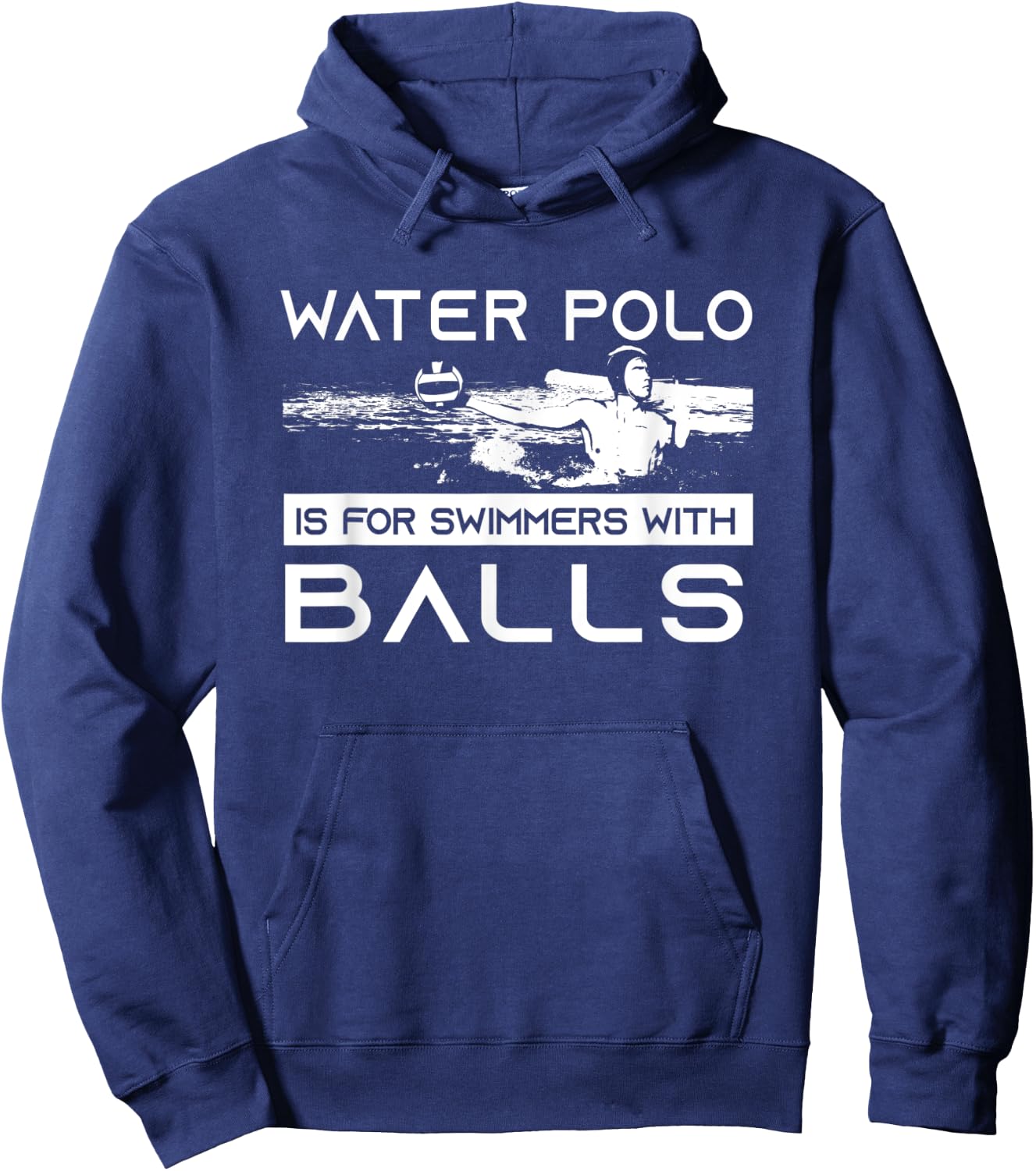Water Polo Is For Swimmers With Balls | Aggressive Player Hoodie - Hoodie | Navy