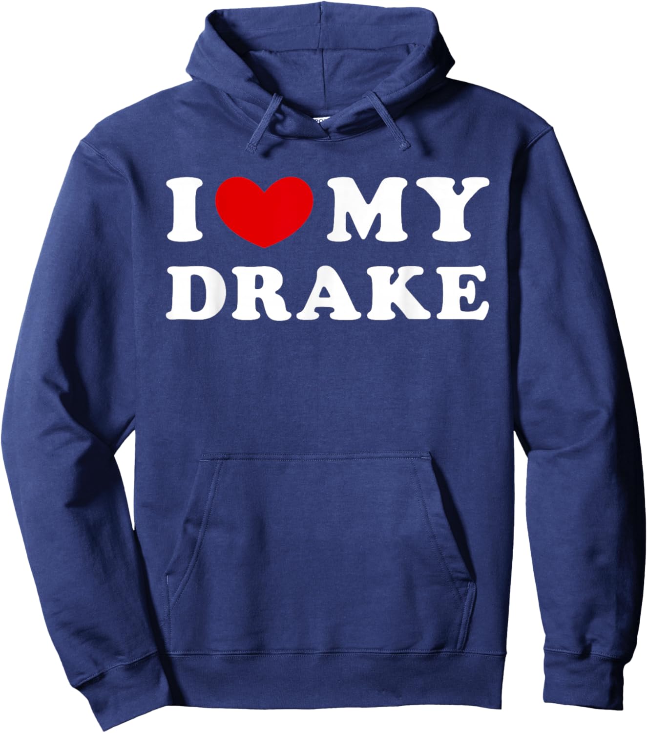 I Love My Drake, I Love My Drake Hoodie - Hoodie | Navy
