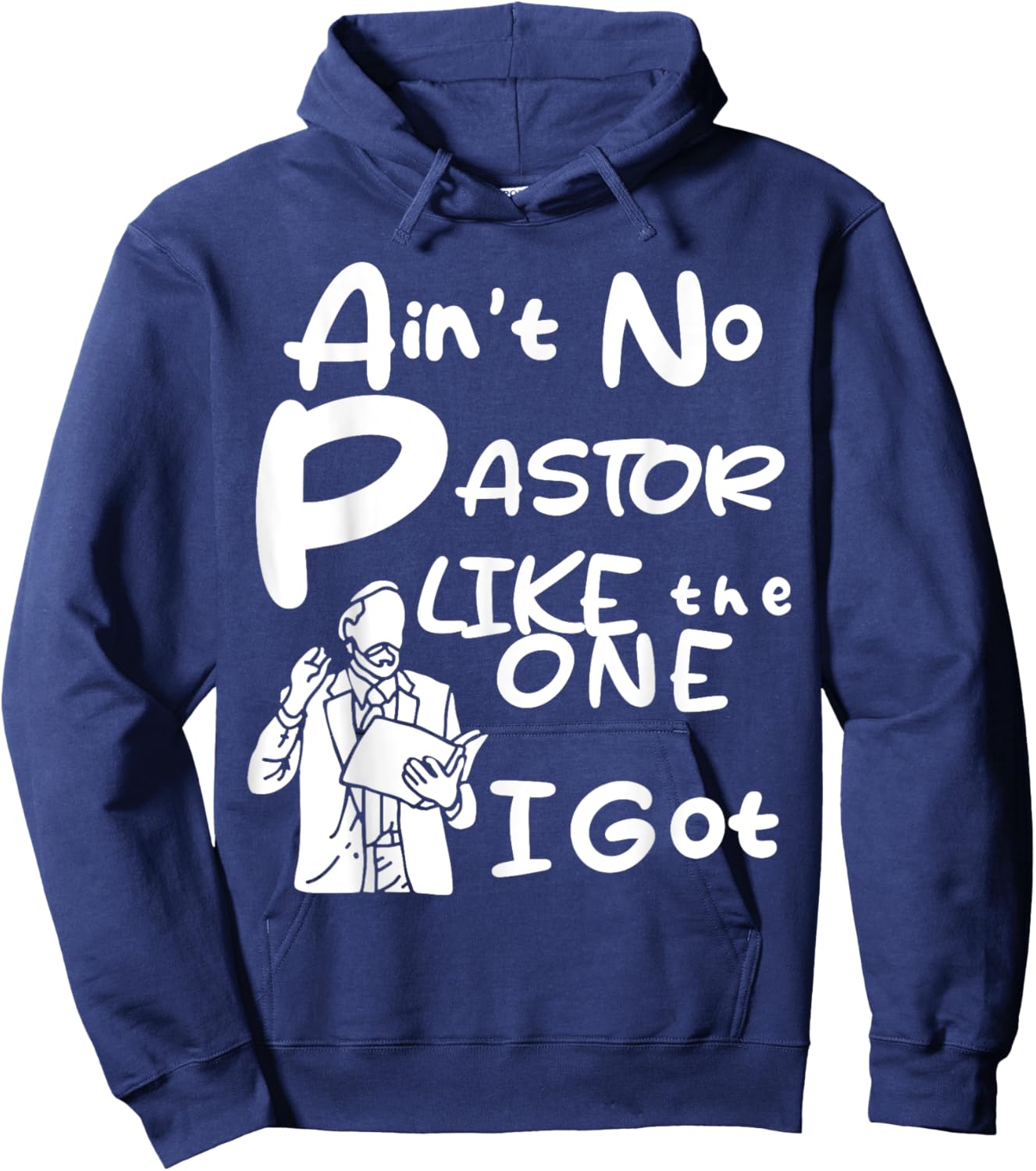 Ain't No Pastor Like The One I Got Hoodie - Hoodie | Navy