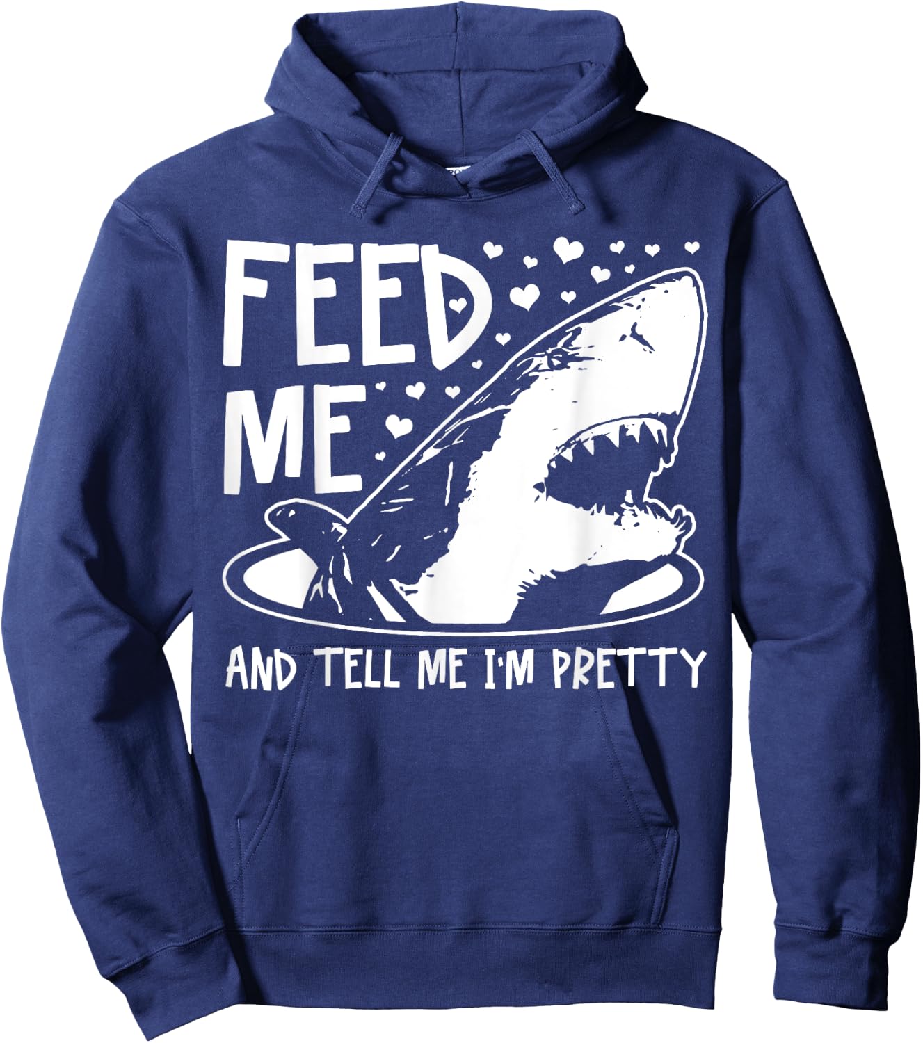 Shark Feed Me & Tell Me I'm Pretty Funny Great White Shark Hoodie - Hoodie | Navy
