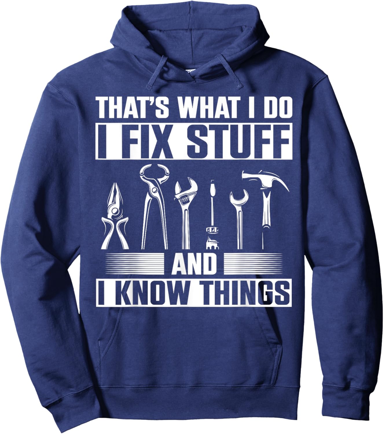 Thats What I Do I Fix Stuff And I Know Things Hoodie - Hoodie | Navy