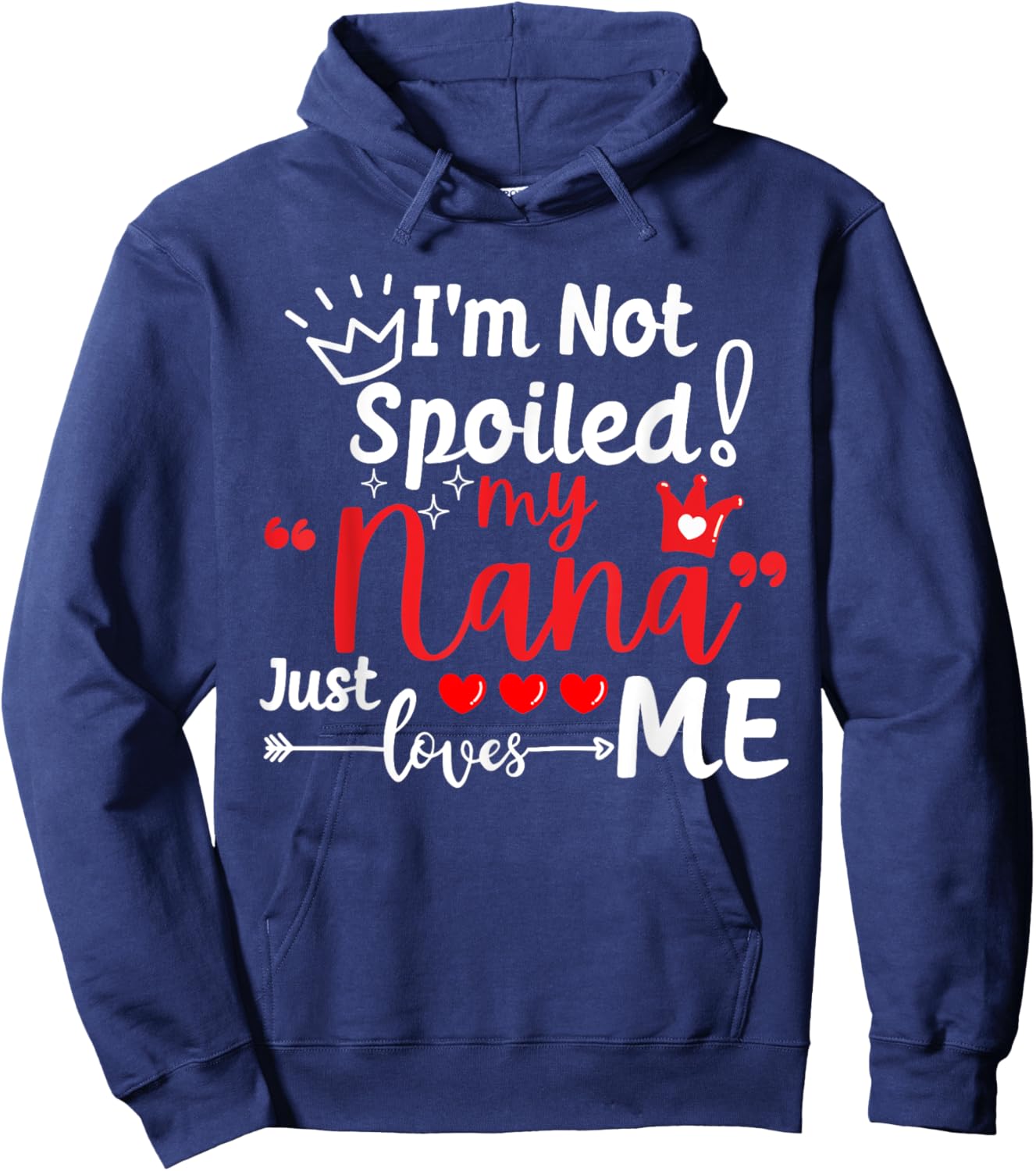 I'm Not Spoiled My Nana Just Loves Me a Team Kids Matching Hoodie - Hoodie | Navy