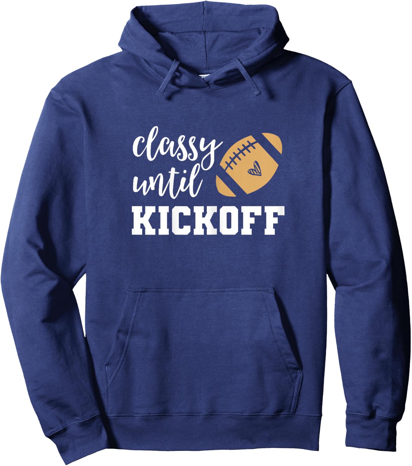 Classy Until Kickoff Funny Football Shirt Women Moms Hoodie - Hoodie | Navy
