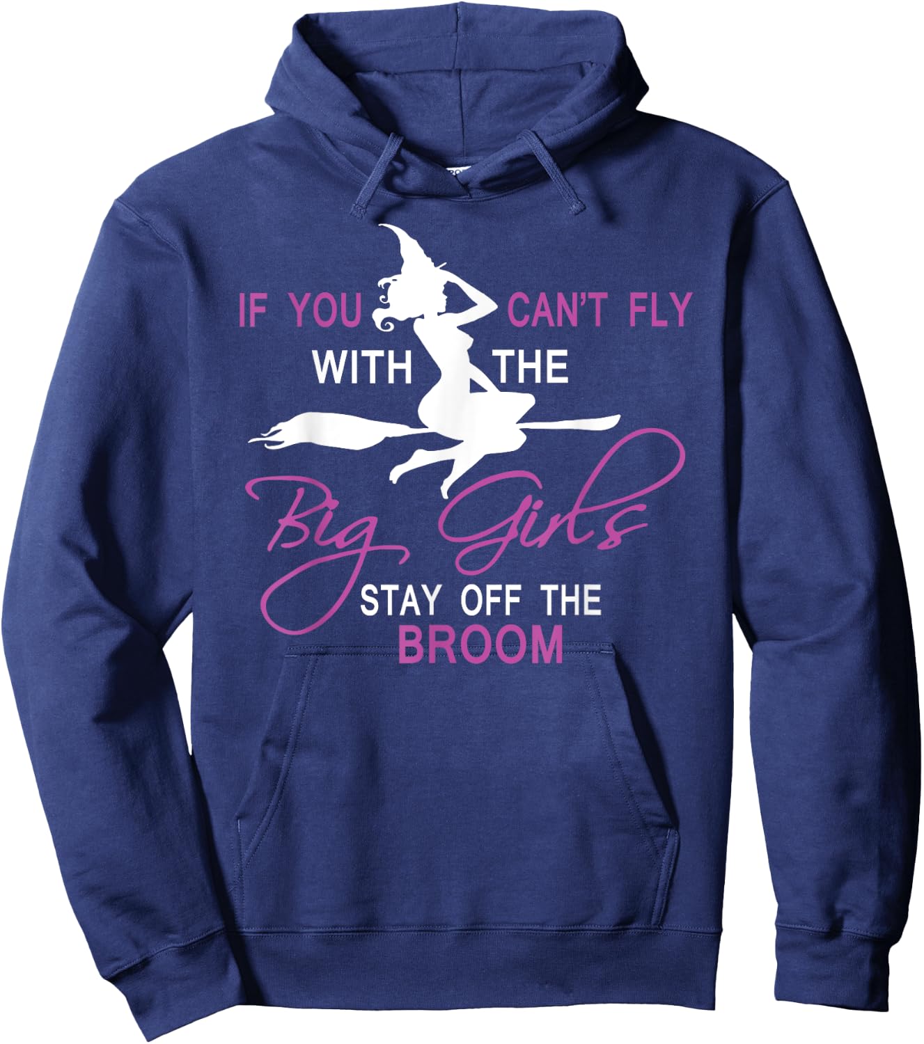 If You Can't Fly with Big Girls, Stay off the Broom Witch Hoodie - Hoodie | Navy