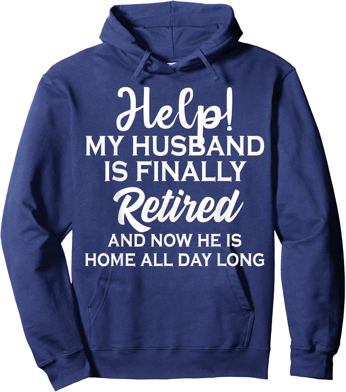 Help My Husband Is Finally Retired And Now Hoodie - Hoodie | Navy