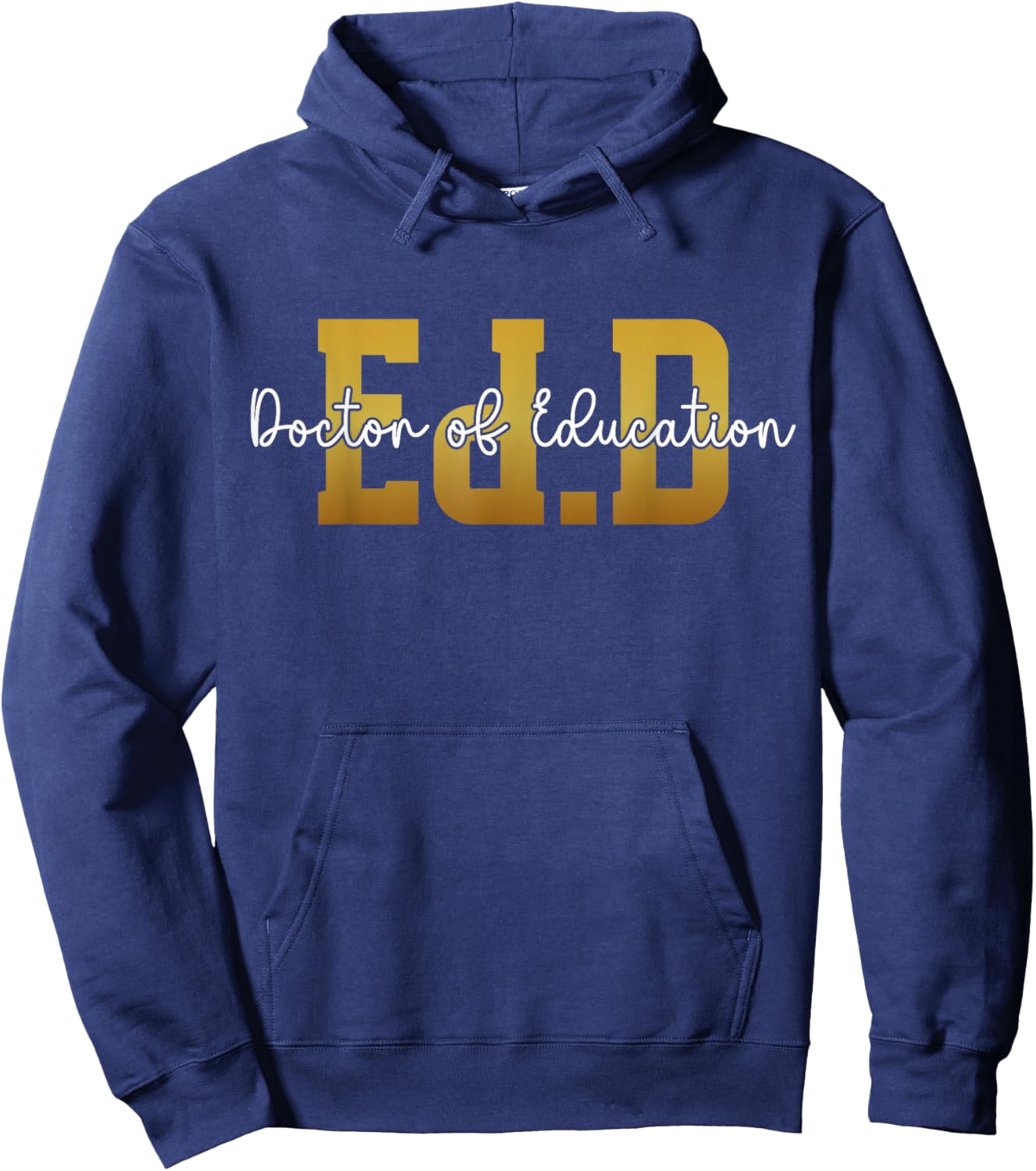 Ed.D Doctor Of Education Graduation EdD Doctorate Degree Hoodie - Hoodie | Navy