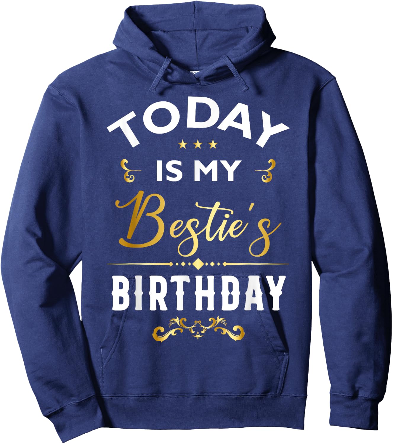Today Is My Bestie's Birthday - Happy Birthday Party Hoodie - Hoodie | Navy