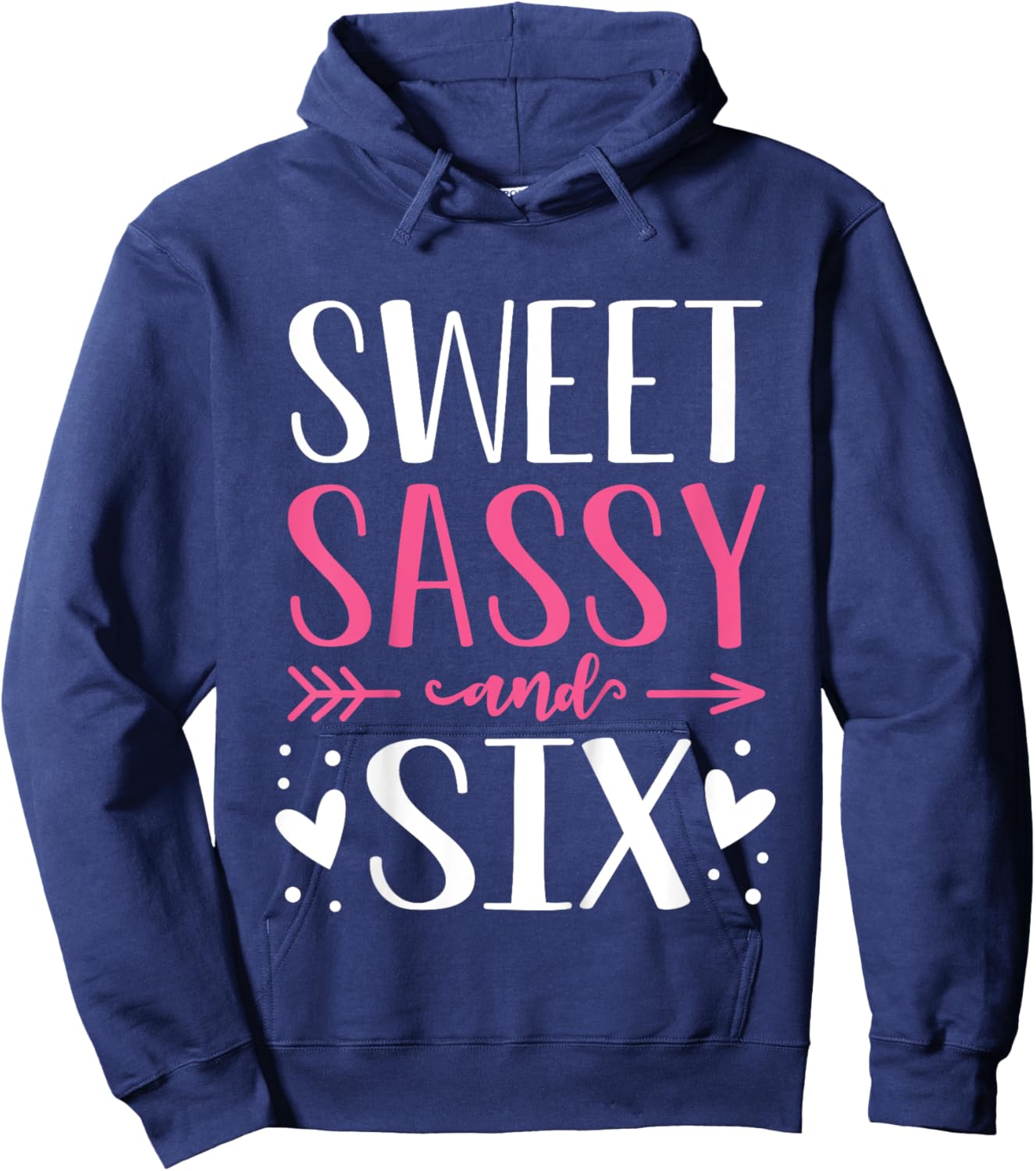Hearts Sweet Sassy and Six 6 Years Old 6th Birthday Girls Hoodie - Hoodie | Navy