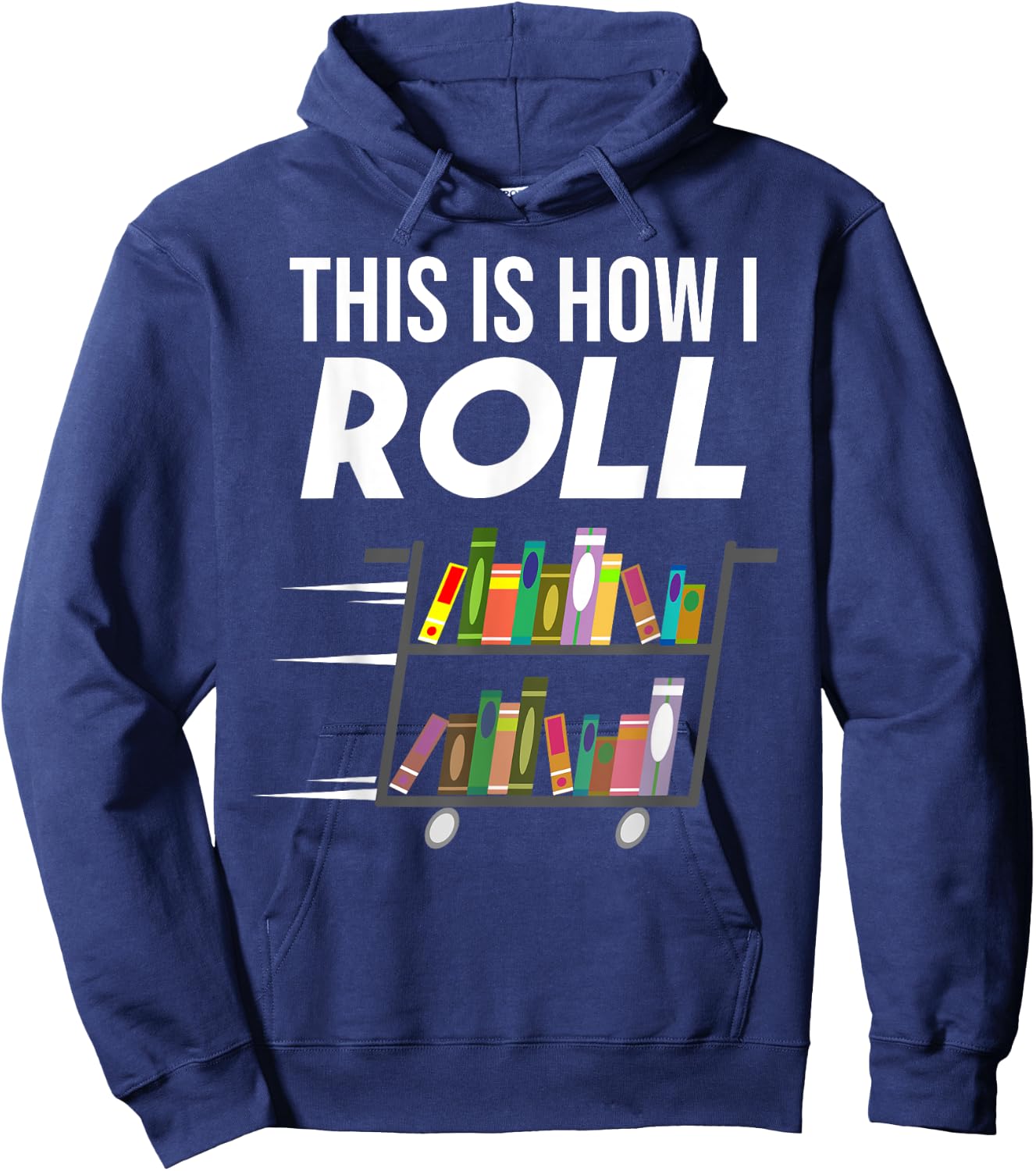 Funny This Is How I Roll Librarian Gift Cool Book Cart Joke Hoodie - Hoodie | Navy