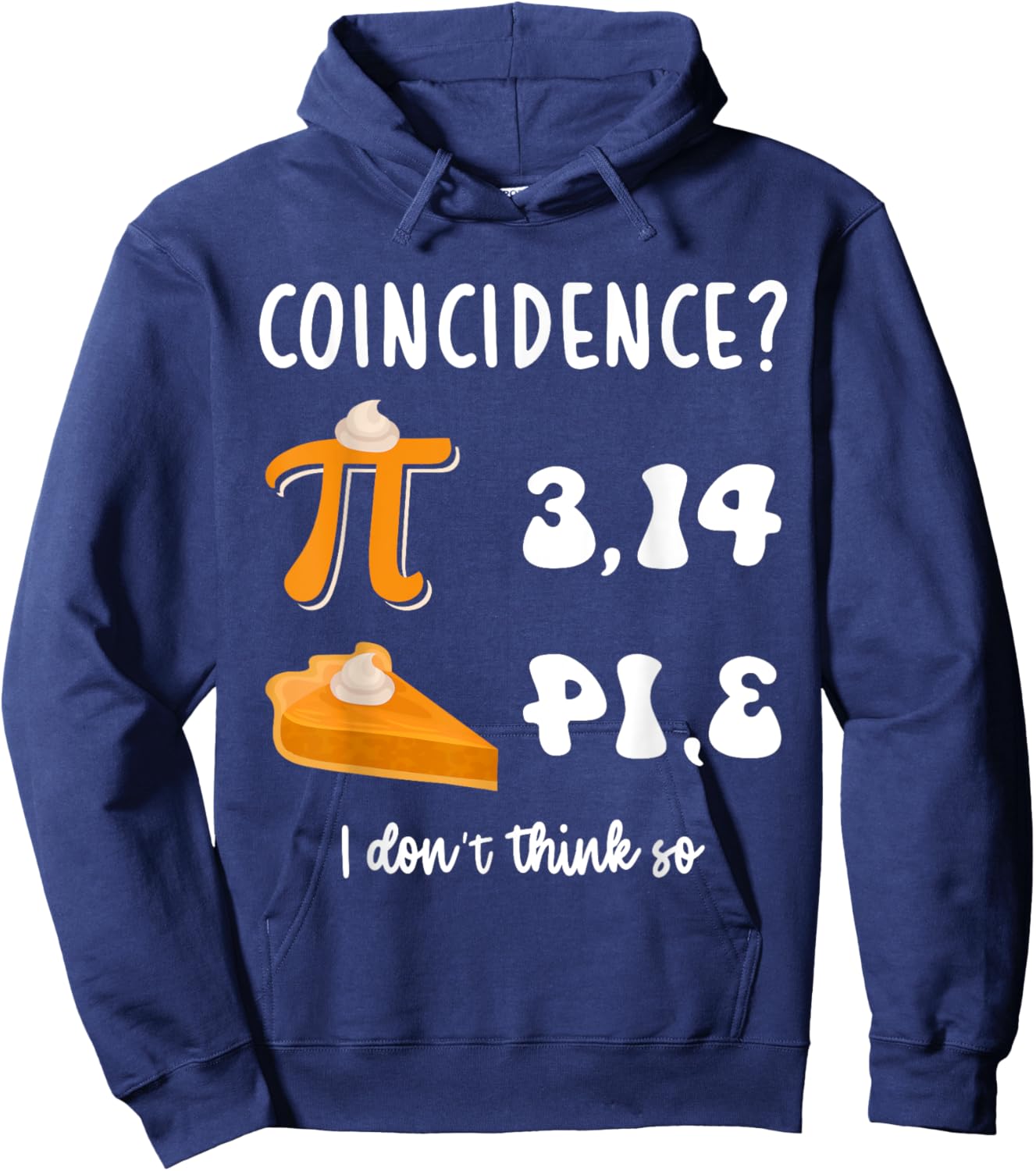 Math Teacher Pi Day 3,14 Pie Coincidence Funny Pie Pi Day Hoodie - Hoodie | Navy