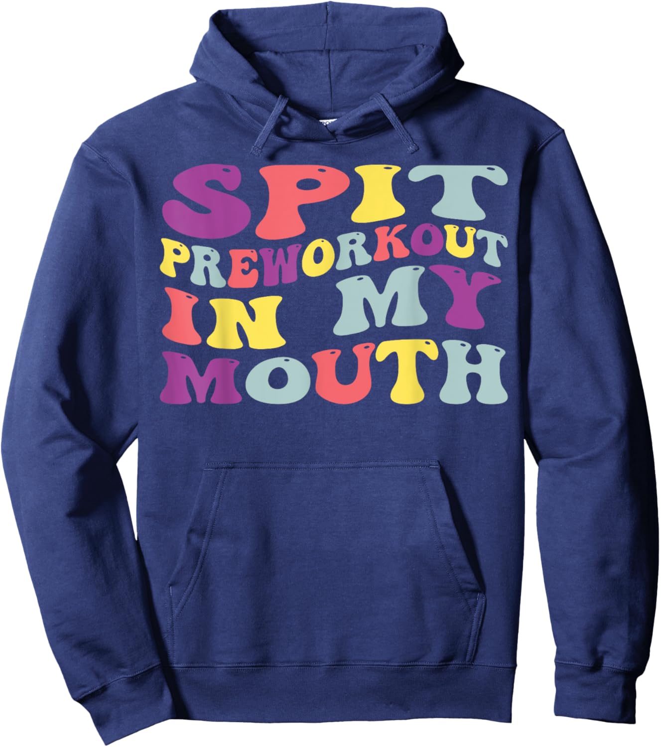 Spit Preworkout In My Mouth Funny Sarcastic Gym Hoodie - Hoodie | Navy