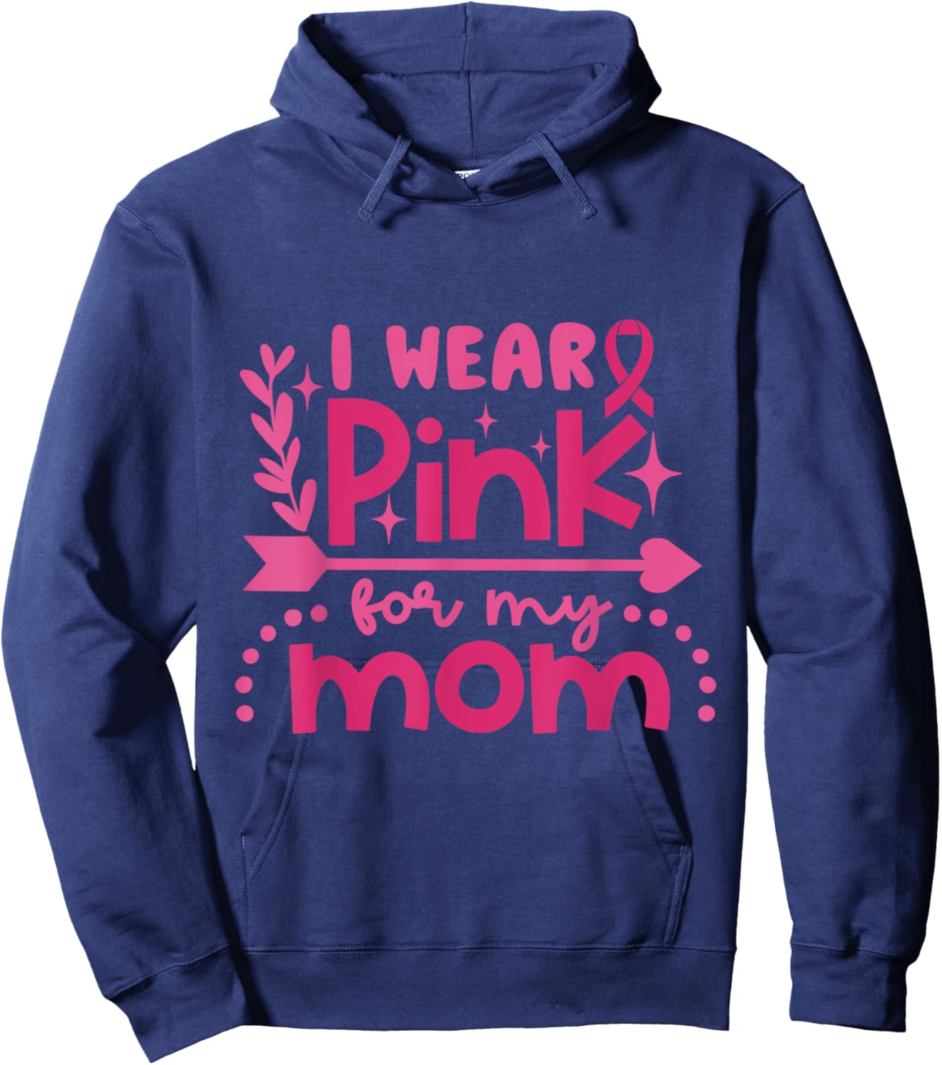 I Wear Pink for My Mom Breast Cancer Awareness Pink Ribbon Hoodie - Hoodie | Navy
