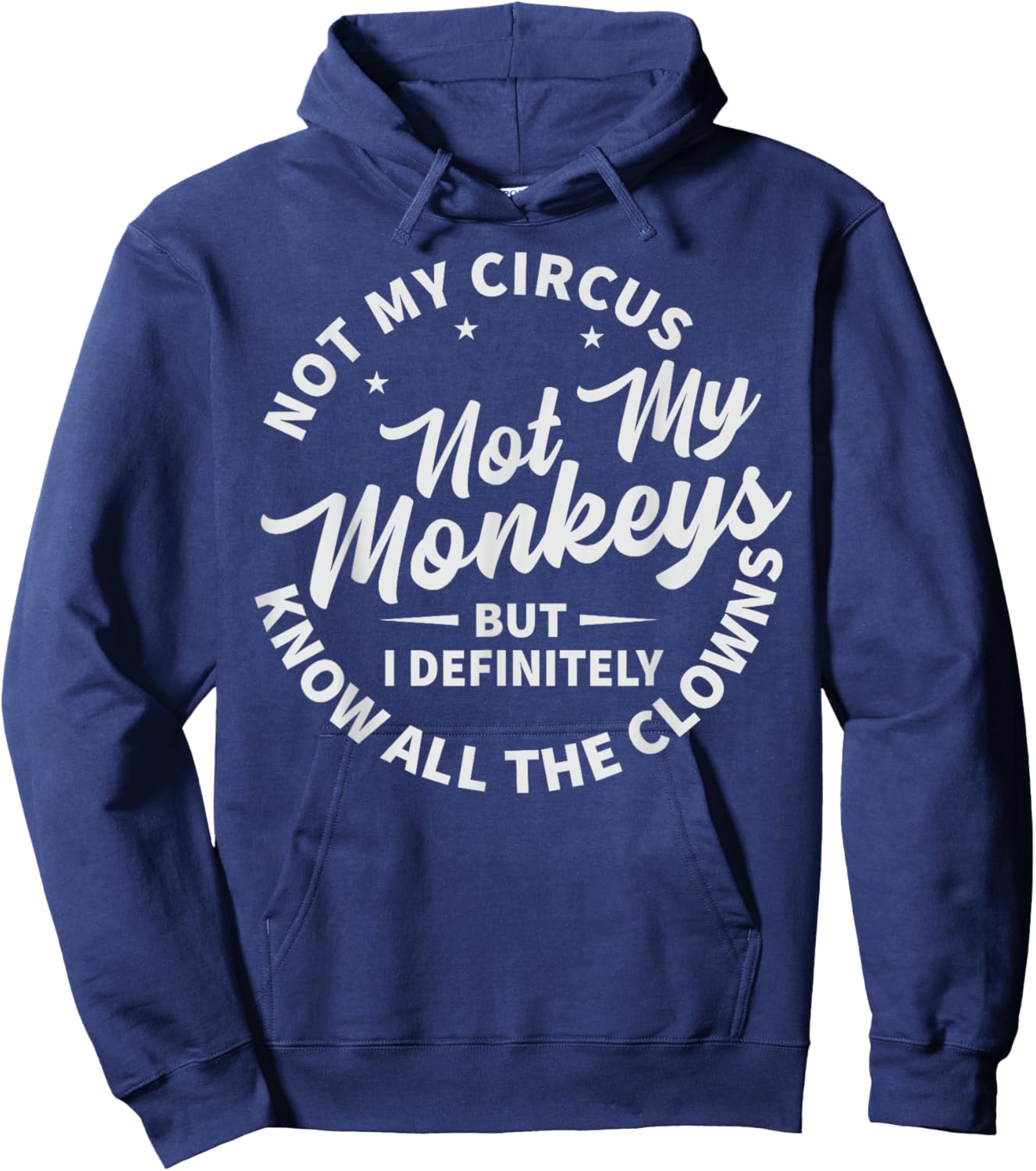 Not My Circus Not My Monkeys But I Know All The Clowns Hoodie - Hoodie | Navy