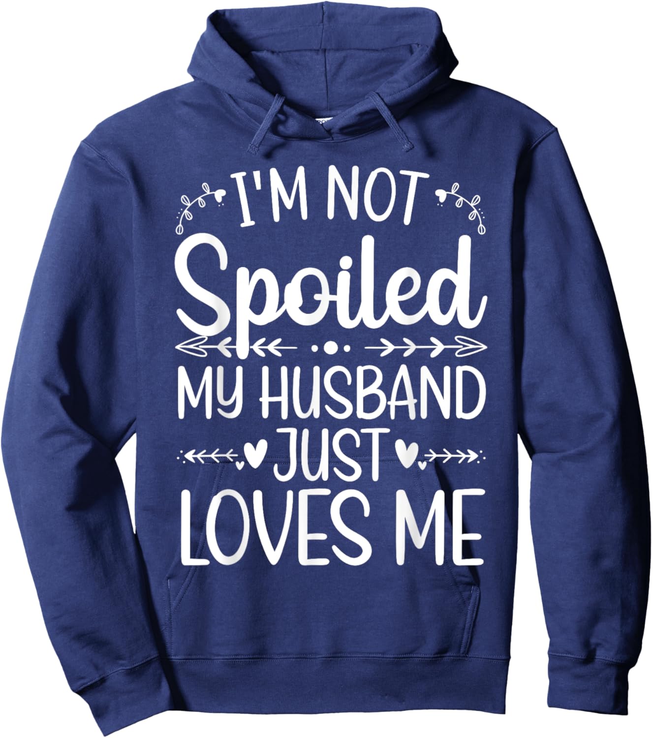 Funny Spoiled Wife Art Girls Husband Spoiled Wife Hoodie - Hoodie | Navy