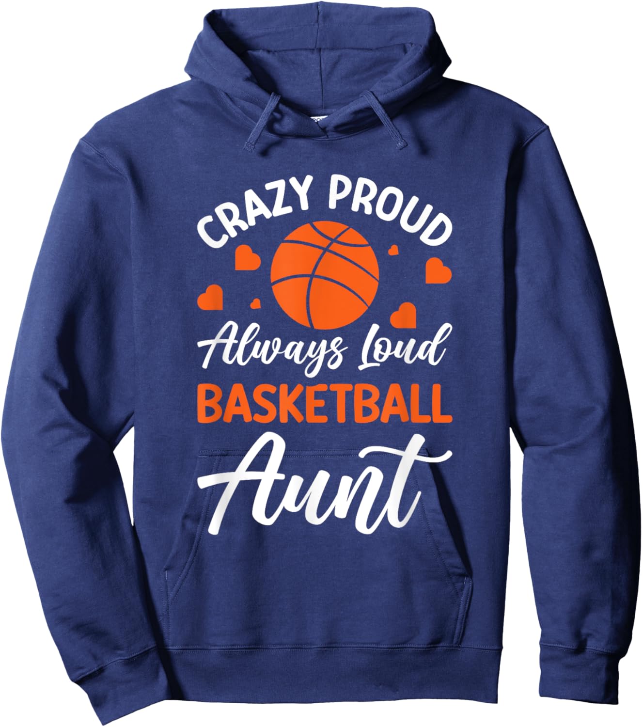 Crazy Proud Always Loud Basketball Aunt Hoodie - Hoodie | Navy