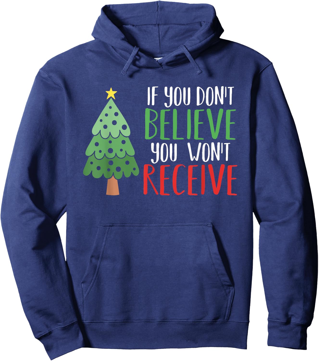 If You Don't Believe You Won't Receive Christmas Tree Gift Hoodie - Hoodie | Navy
