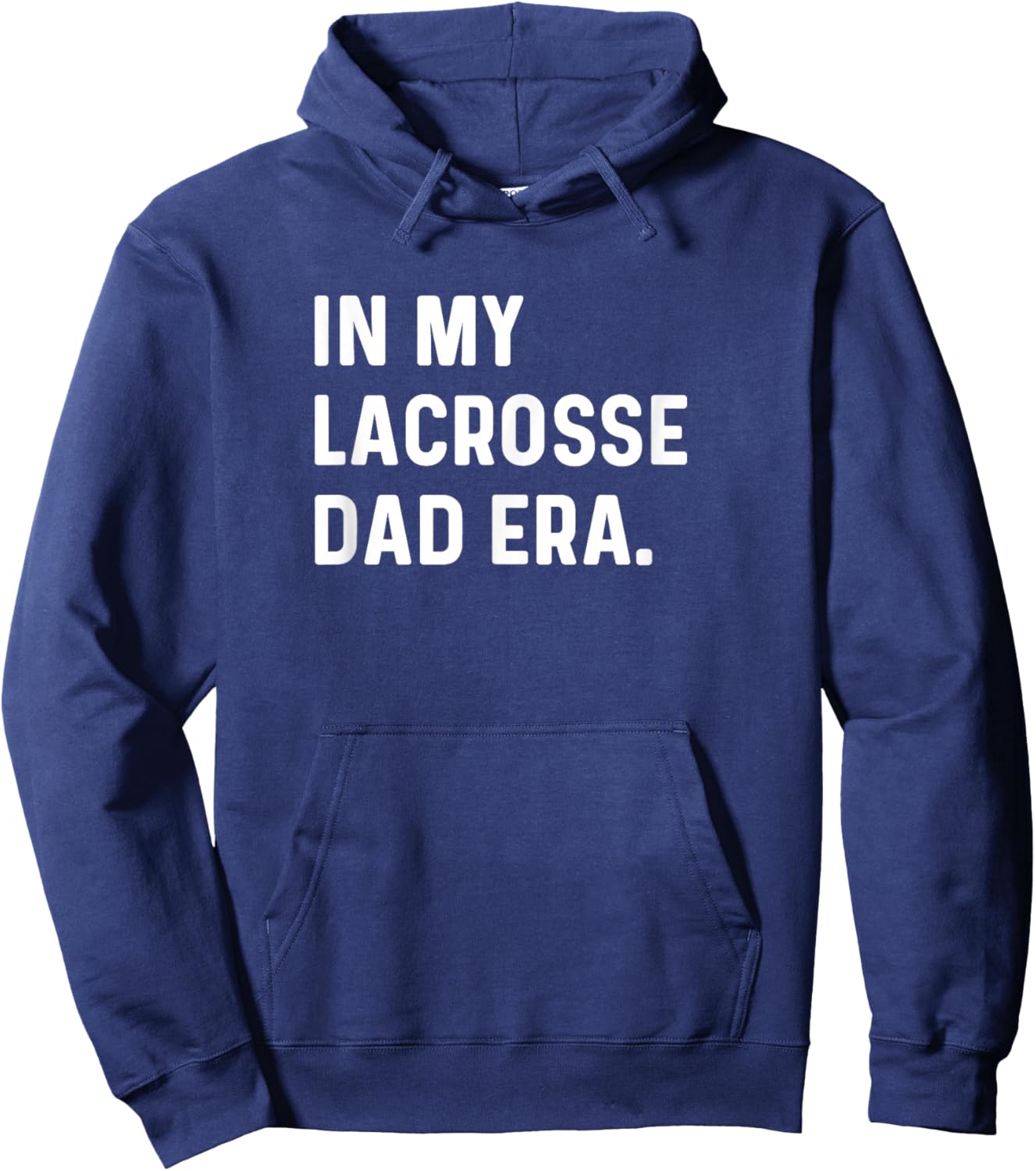 In My Lacrosse Dad Era Midfield Defense Goalie Sport Attack Hoodie - Hoodie | Navy
