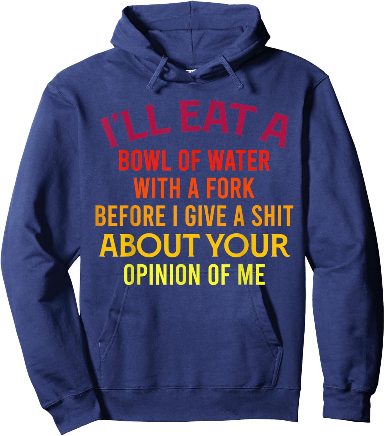 I'll Eat A Bowl Of Water With A Fork Funny Trendy Retro Hoodie - Hoodie | Navy