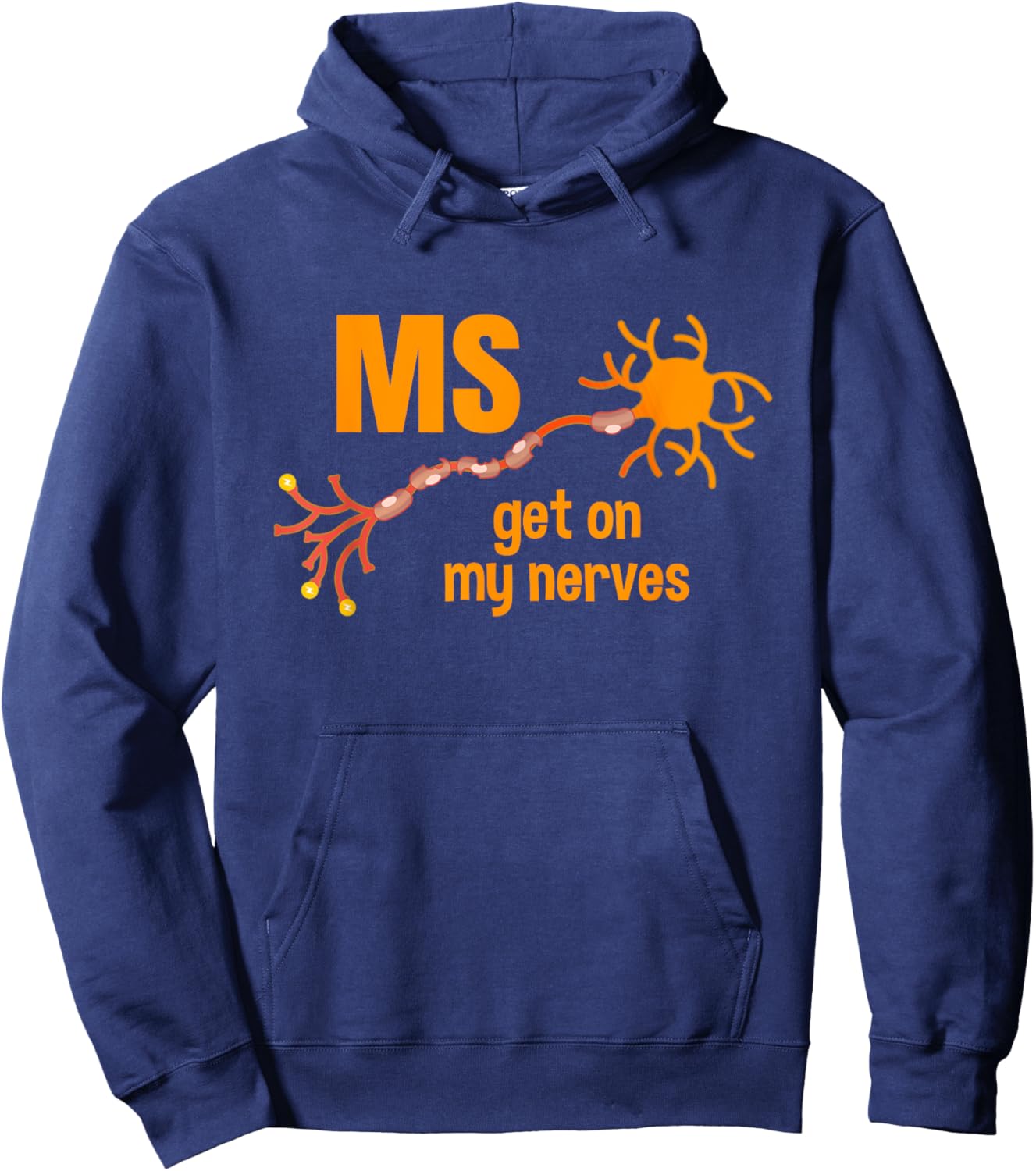 MS Get On My Nerves Multiple Sclerosis Awareness Men Women Hoodie - Hoodie | Navy