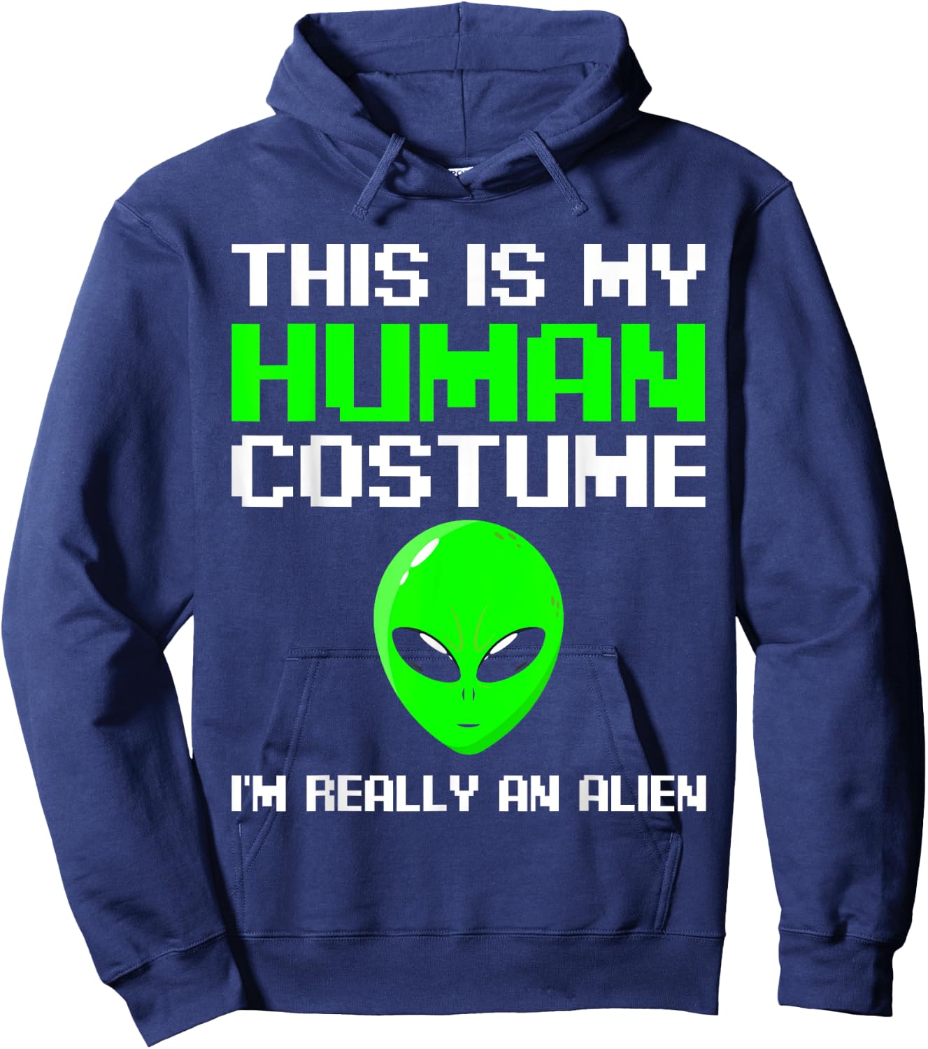 I’m Really An Alien Costume Women, Scary Weird Halloween Kid Hoodie - Hoodie | Navy