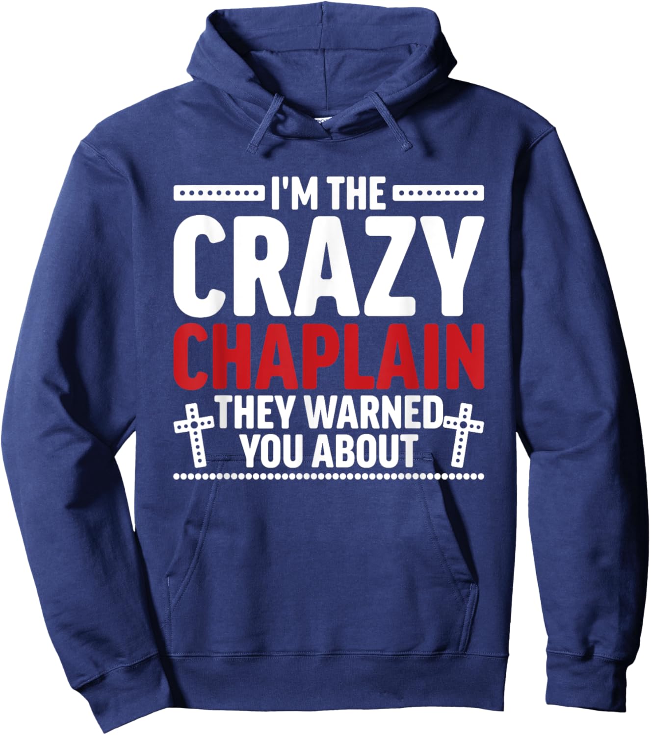 I'm The Crazy Chaplain They Warned You About Hoodie - Hoodie | Navy
