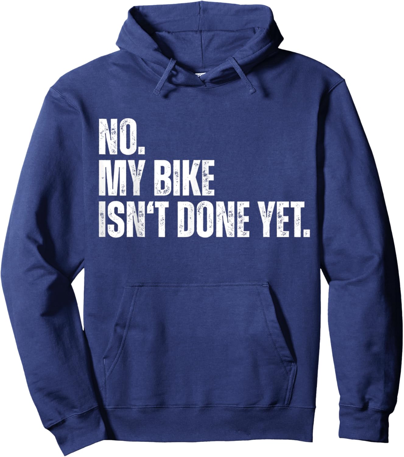 No My Bike Isn't Done Yet Funny Biker Car Mechanic Garage Hoodie - Hoodie | Navy