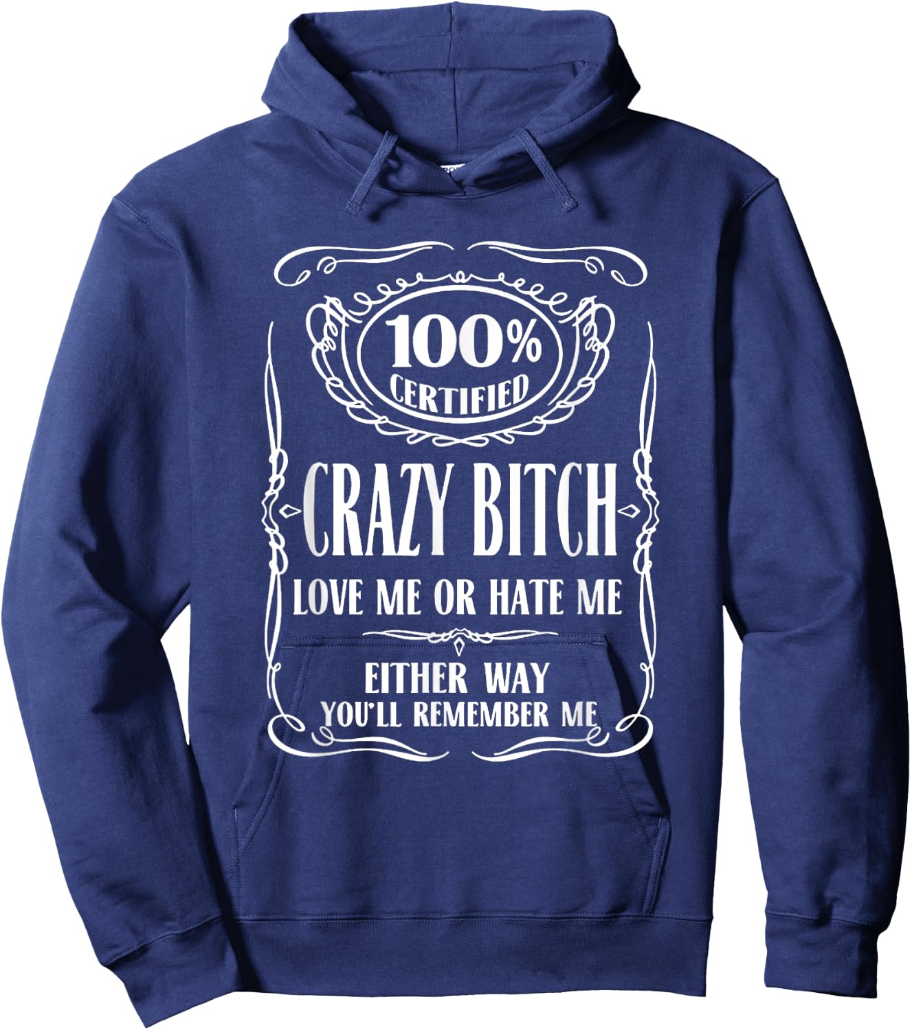 100% Certified Bitch Love me or Hate me Either Way Hoodie - Hoodie | Navy