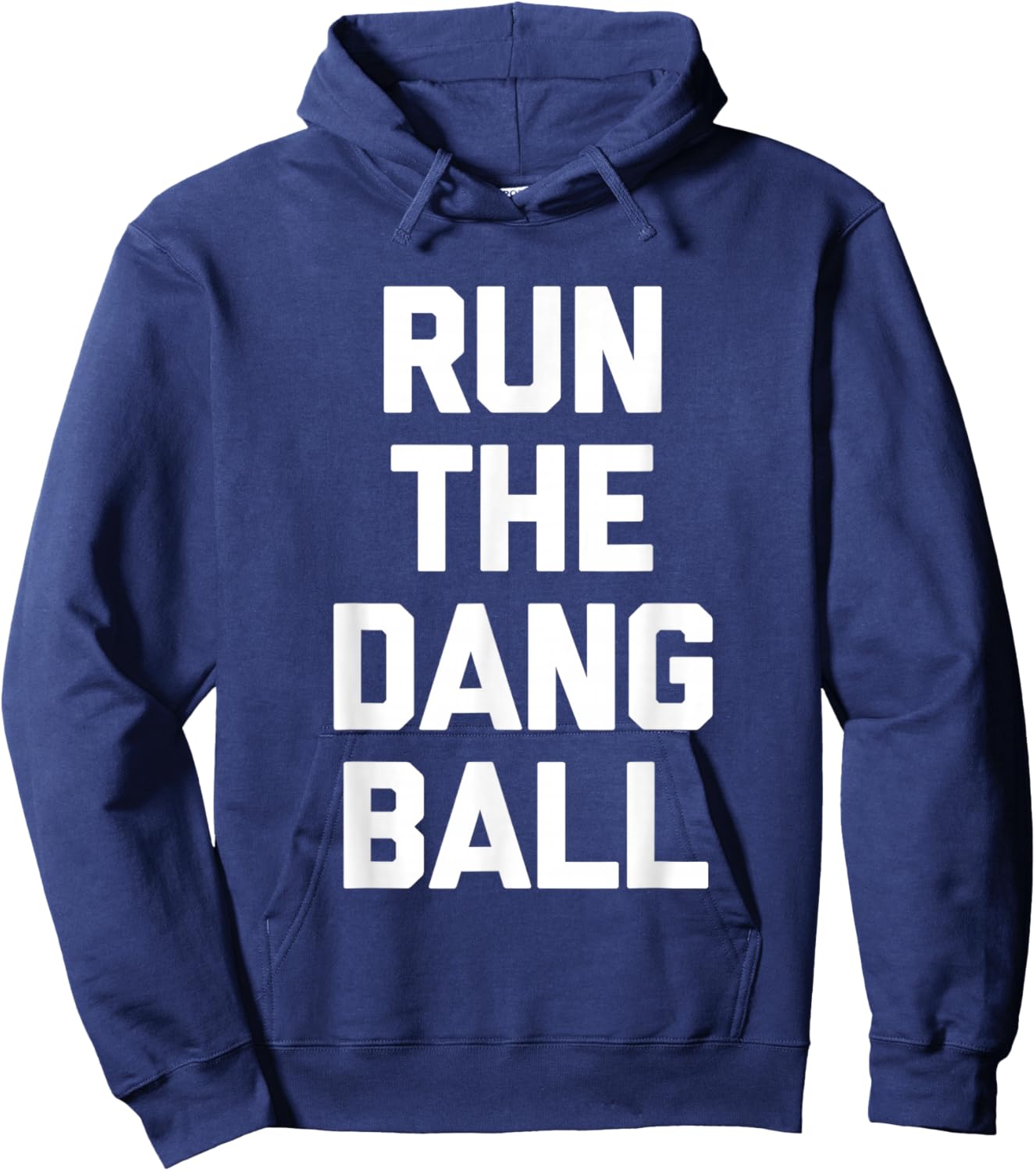 Run The Dang Ball -Funny Football Fan Football Team Football Hoodie - Hoodie | Navy