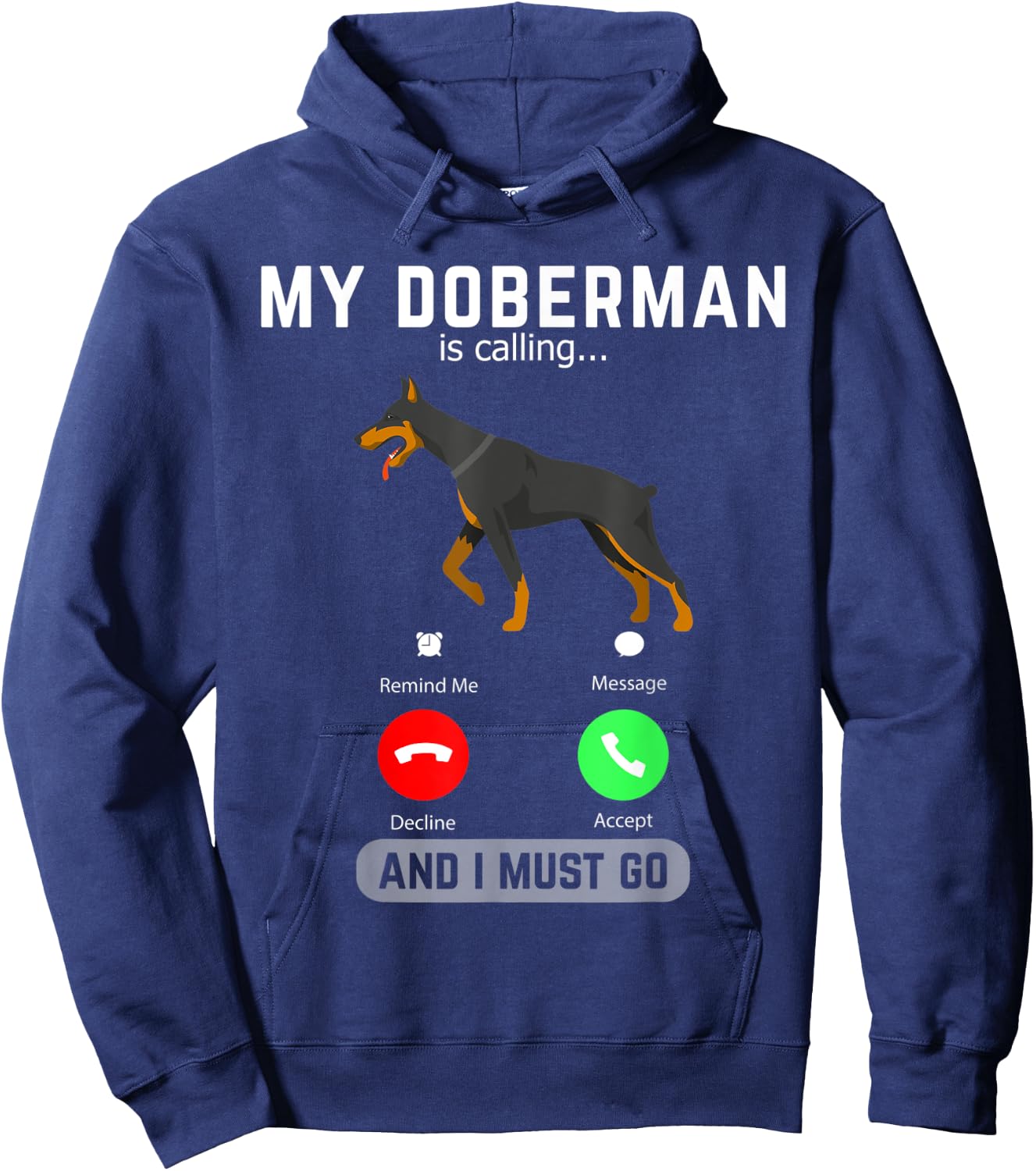 My Doberman Is Calling And I Must Go Phone Screen Dog Lover Hoodie - Hoodie | Navy