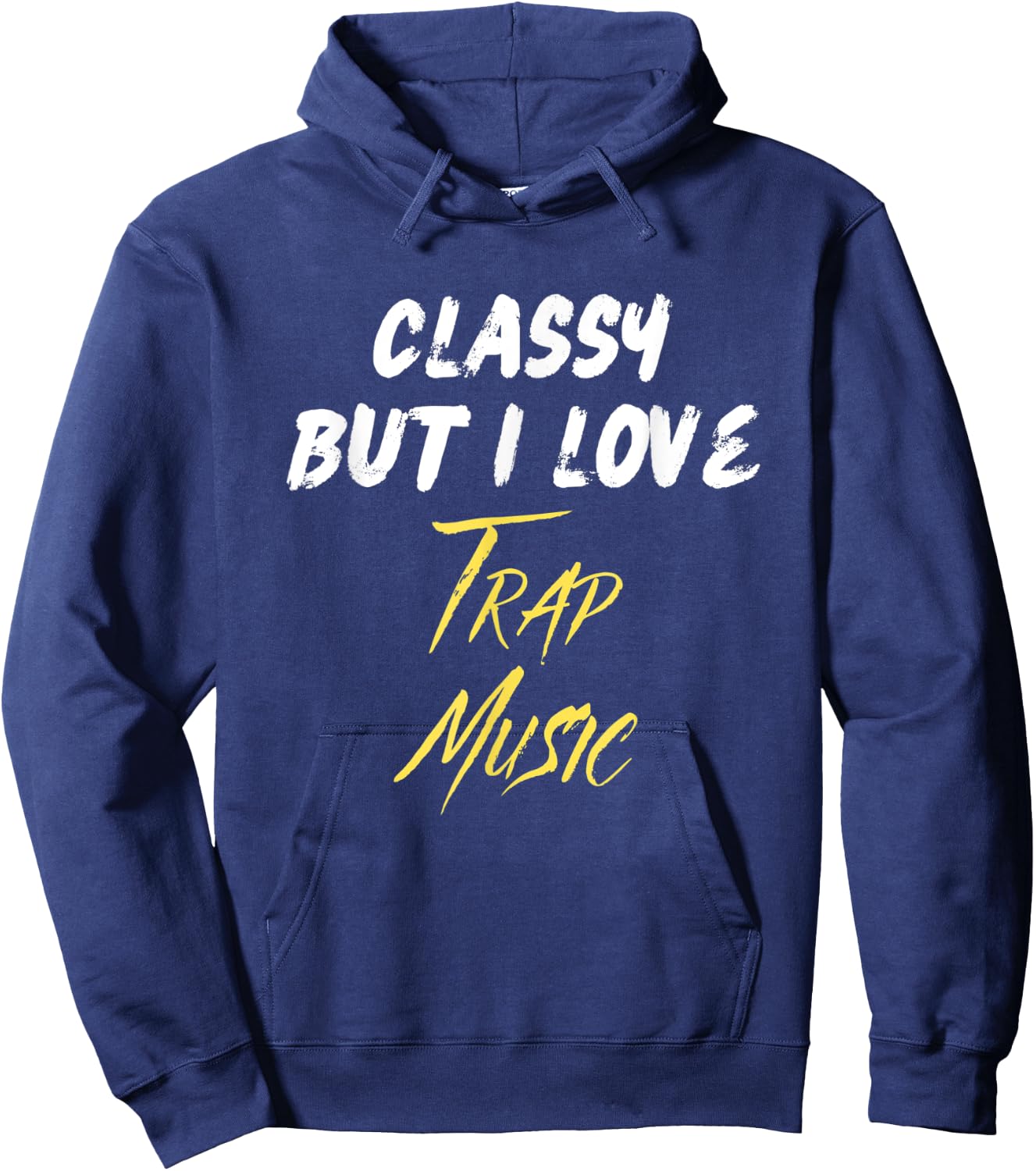 Classy But I Love Trap Music Hip Hop Rap Trap Music Lover Hoodie - Hoodie | Navy