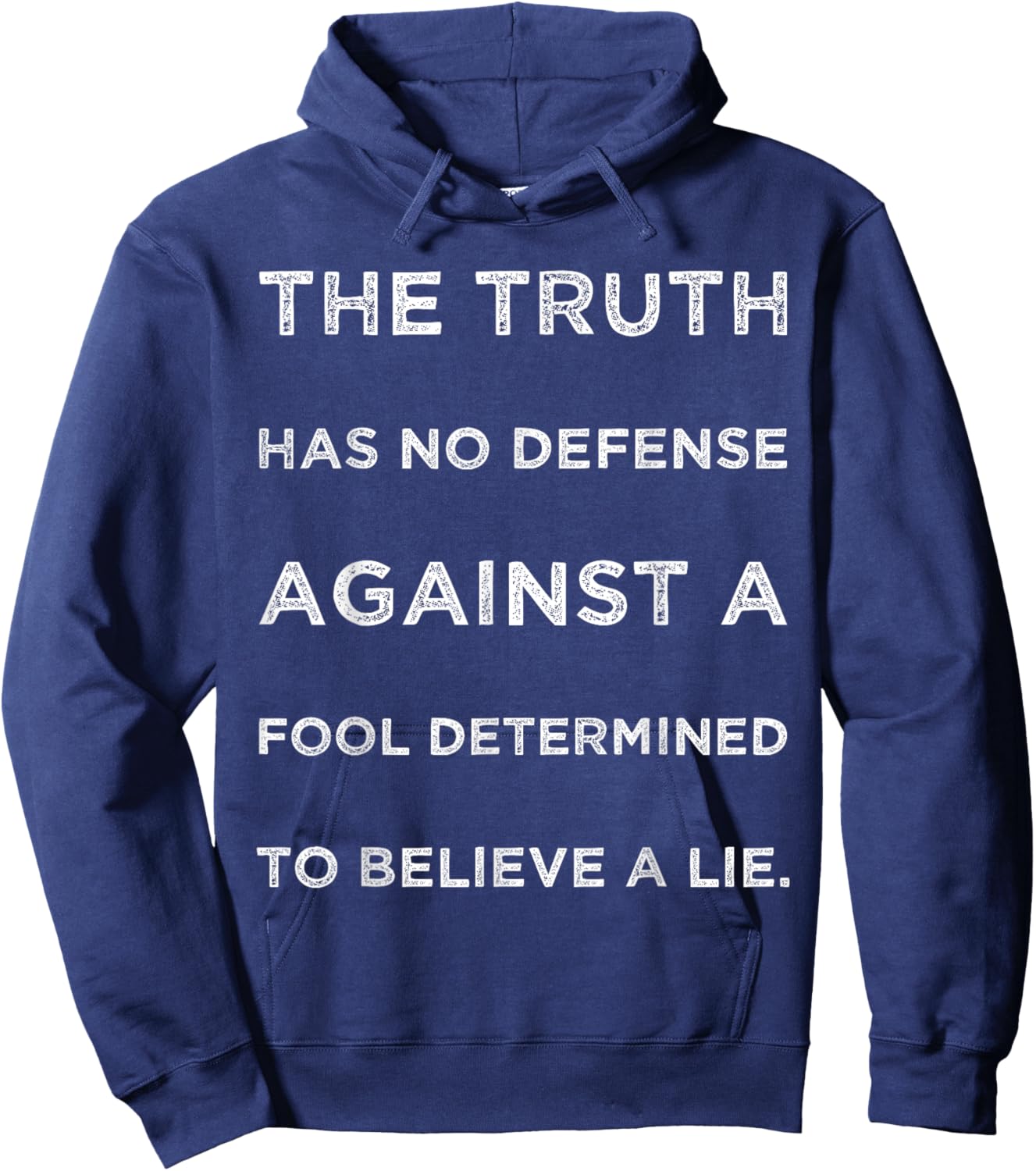 Truth Has No Defense Against A Fool Determined Text Quote Hoodie - Hoodie | Navy