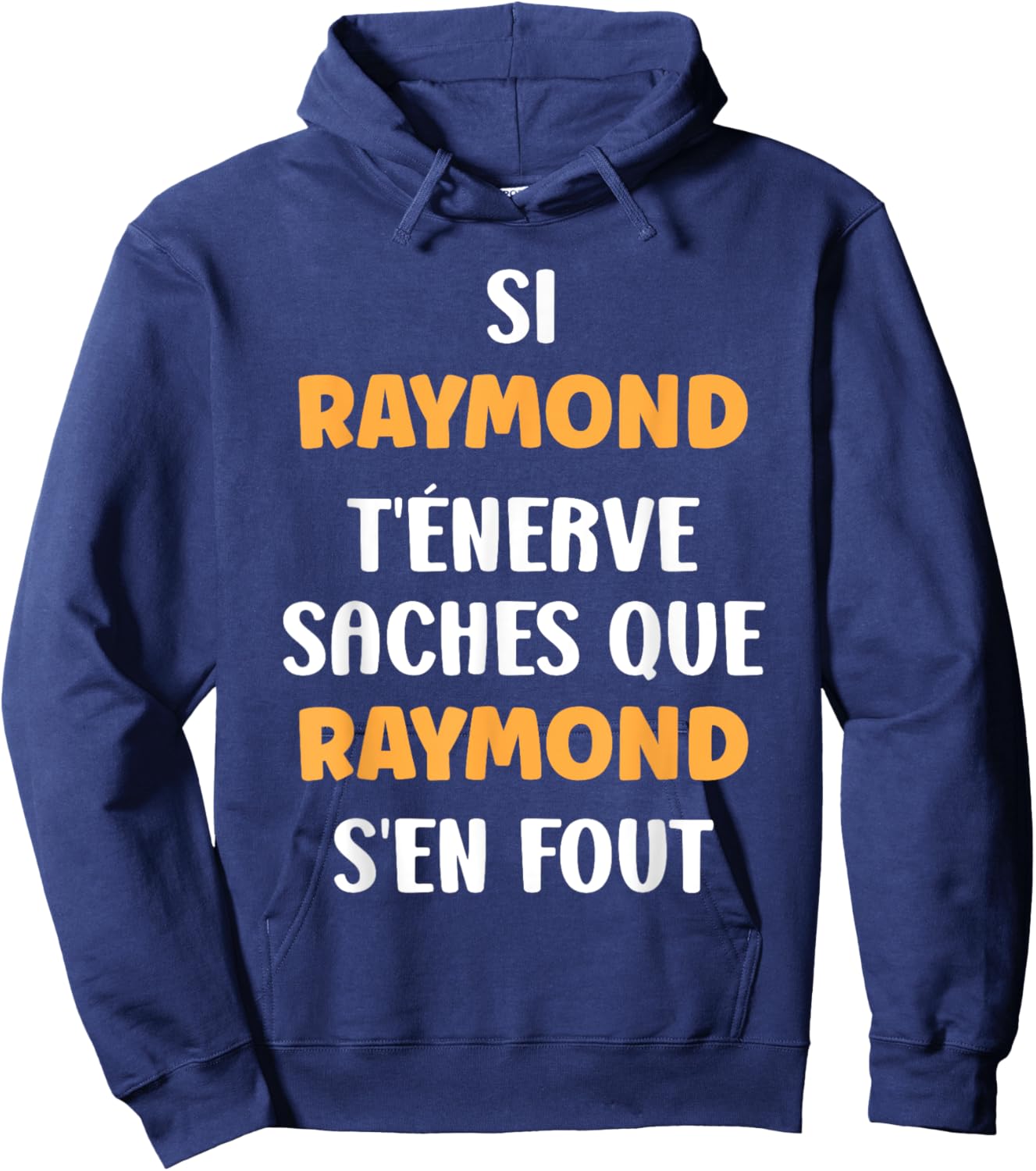 Name Si Raymond t'énerve Humour Raymond , Black, S Hoodie - Hoodie | Navy