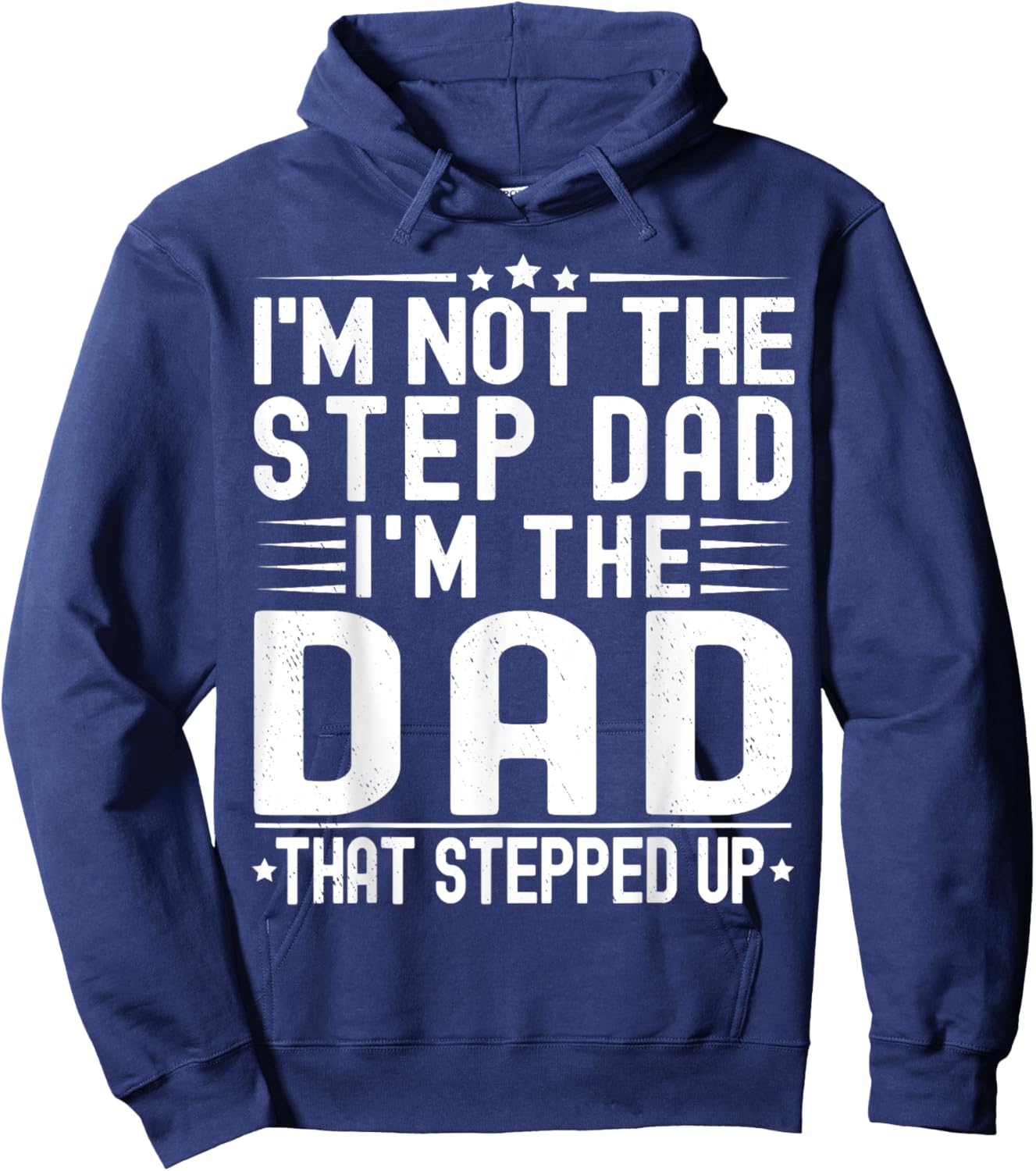I'm Not The Step Dad I'm The Dad That Stepped Funny Father Hoodie - Hoodie | Navy
