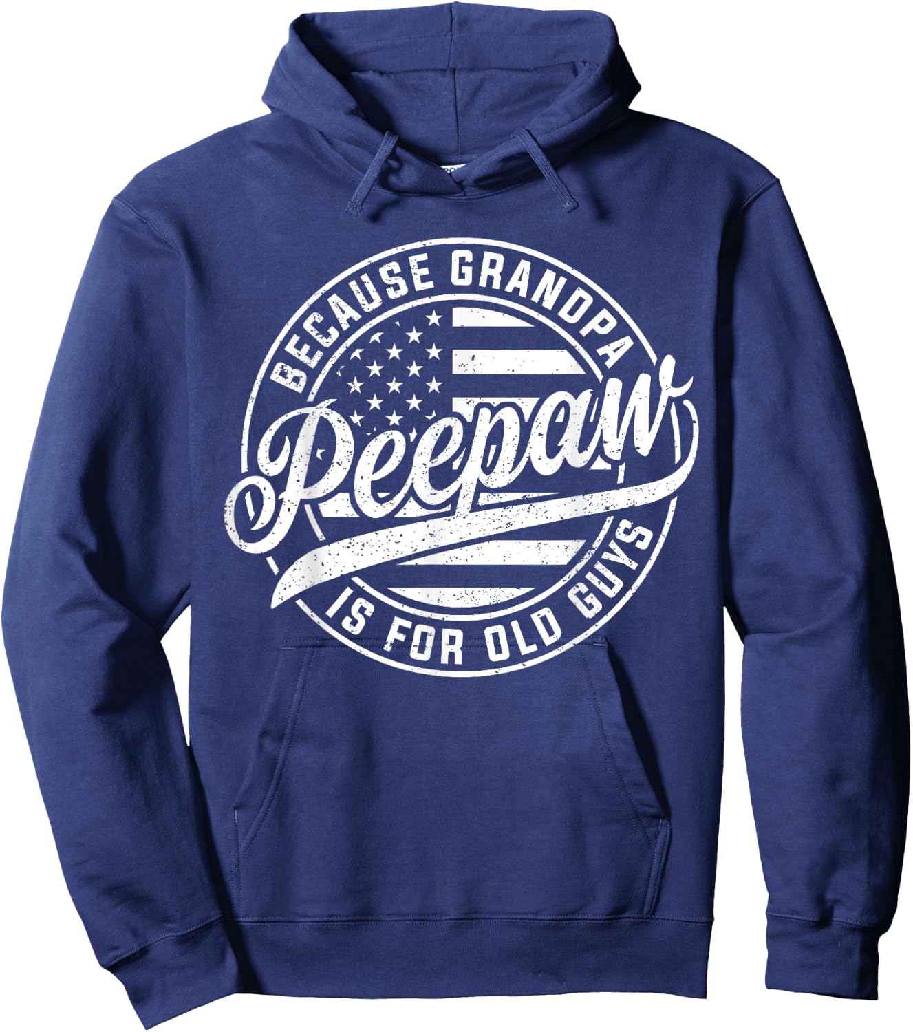 Peepaw Because Grandpa Is For Old Guys Funny Father's Day Hoodie - Hoodie | Navy