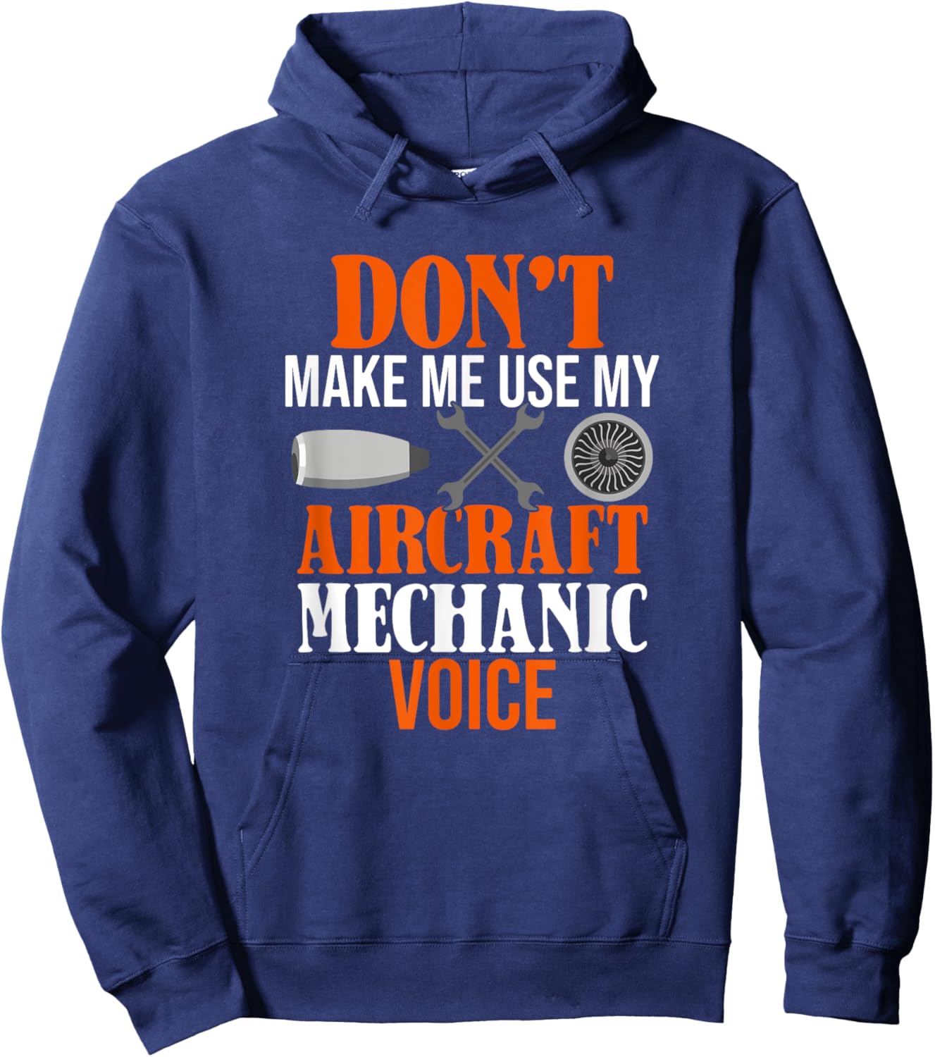 Don't Make Me Use My Aircraft Mechanic Voice Hoodie - Hoodie | Navy