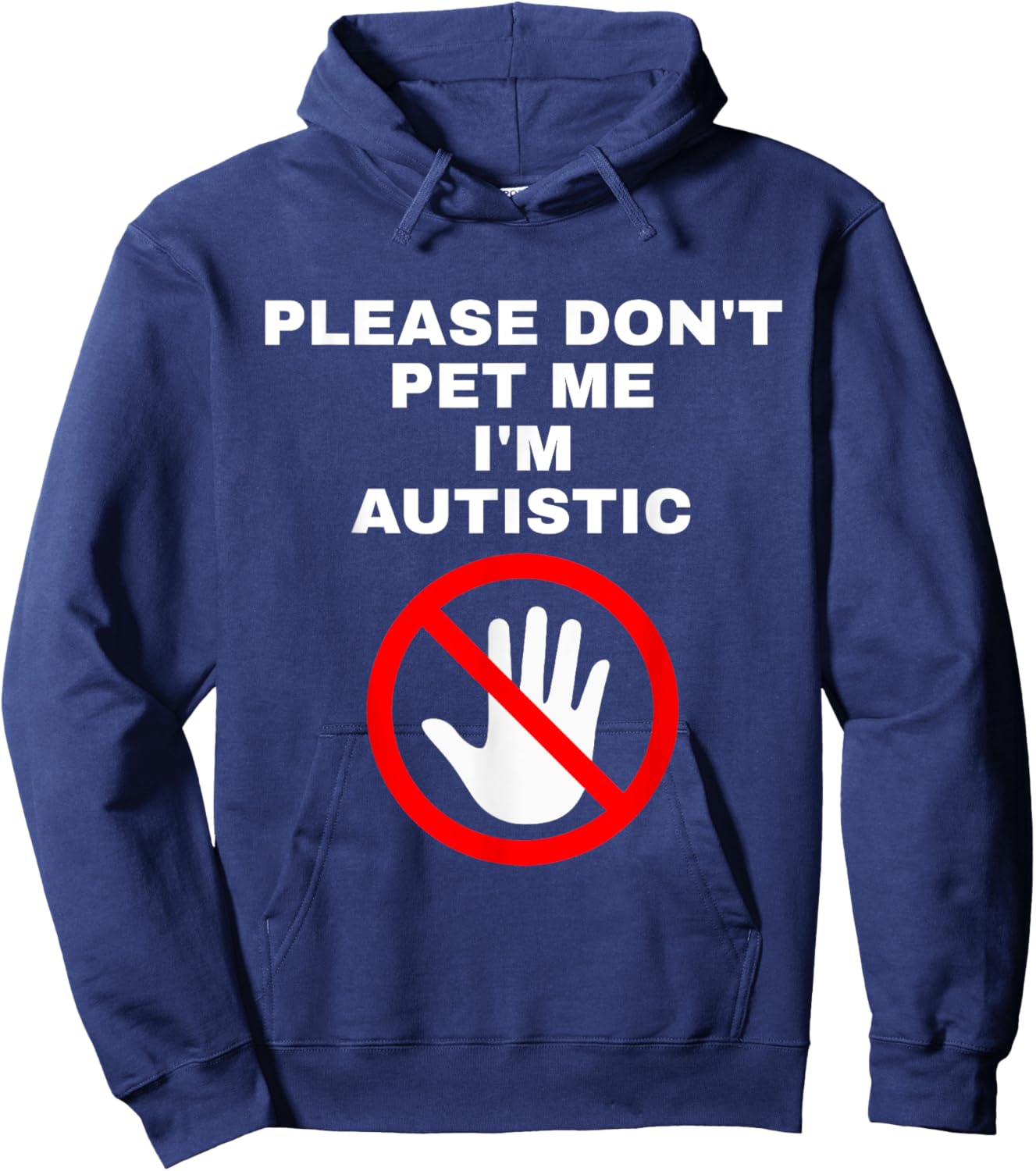 Please Don't Pet Me I'm Autistic Funny Hoodie - Hoodie | Navy