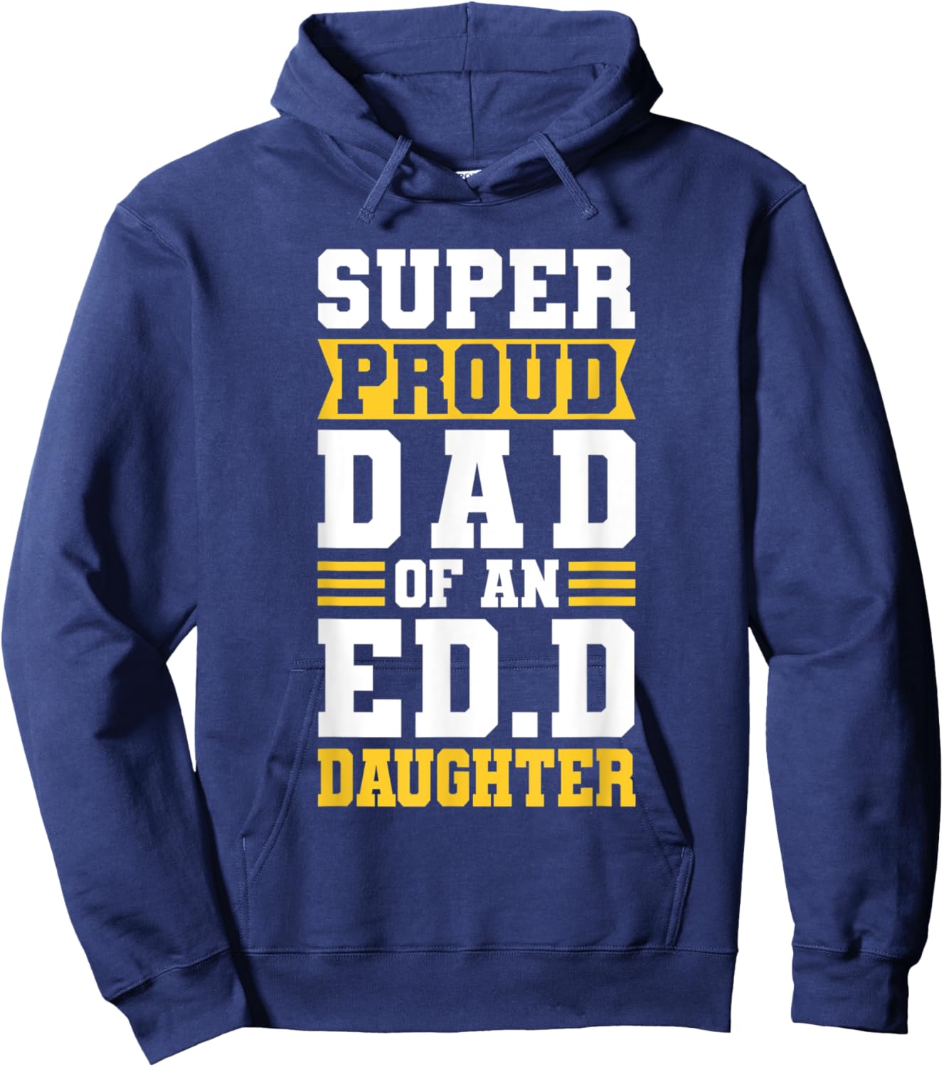 Super Proud Dad Of An ED.D Daughter Fathers Dad Hoodie - Hoodie | Navy