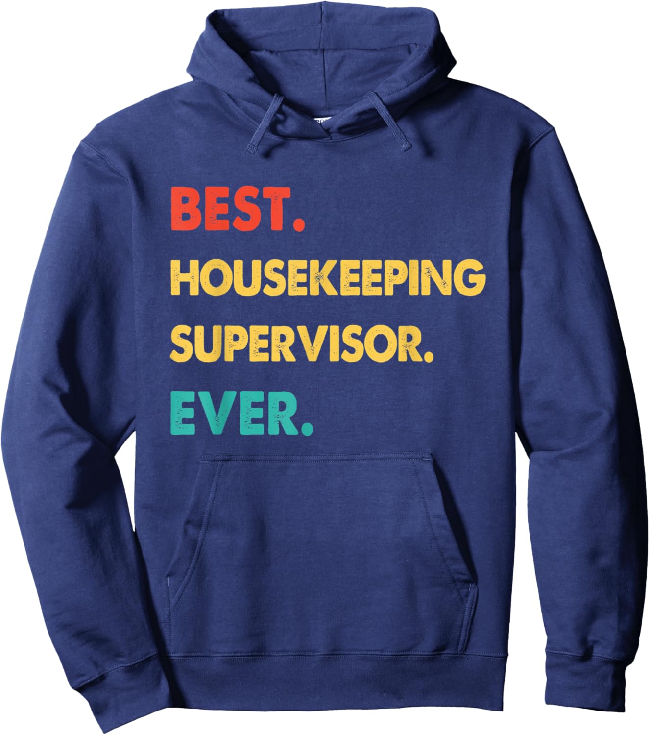 HOUSEKEEPING SUPERVISOR Best HOUSEKEEPING SUPERVISOR Ever Hoodie - Hoodie | Navy