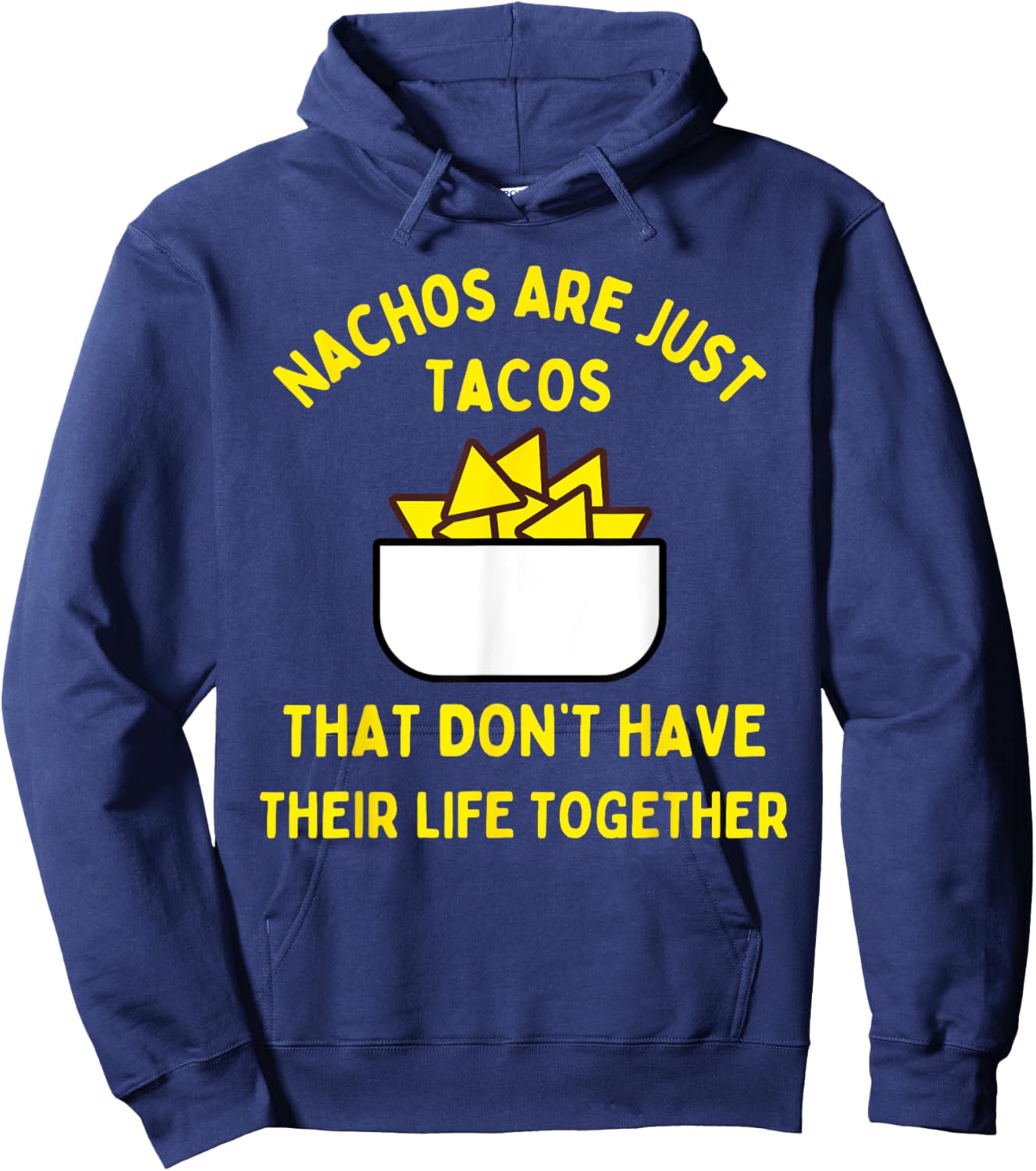 Nachos are just tacos that don't have their life together Hoodie - Hoodie | Navy
