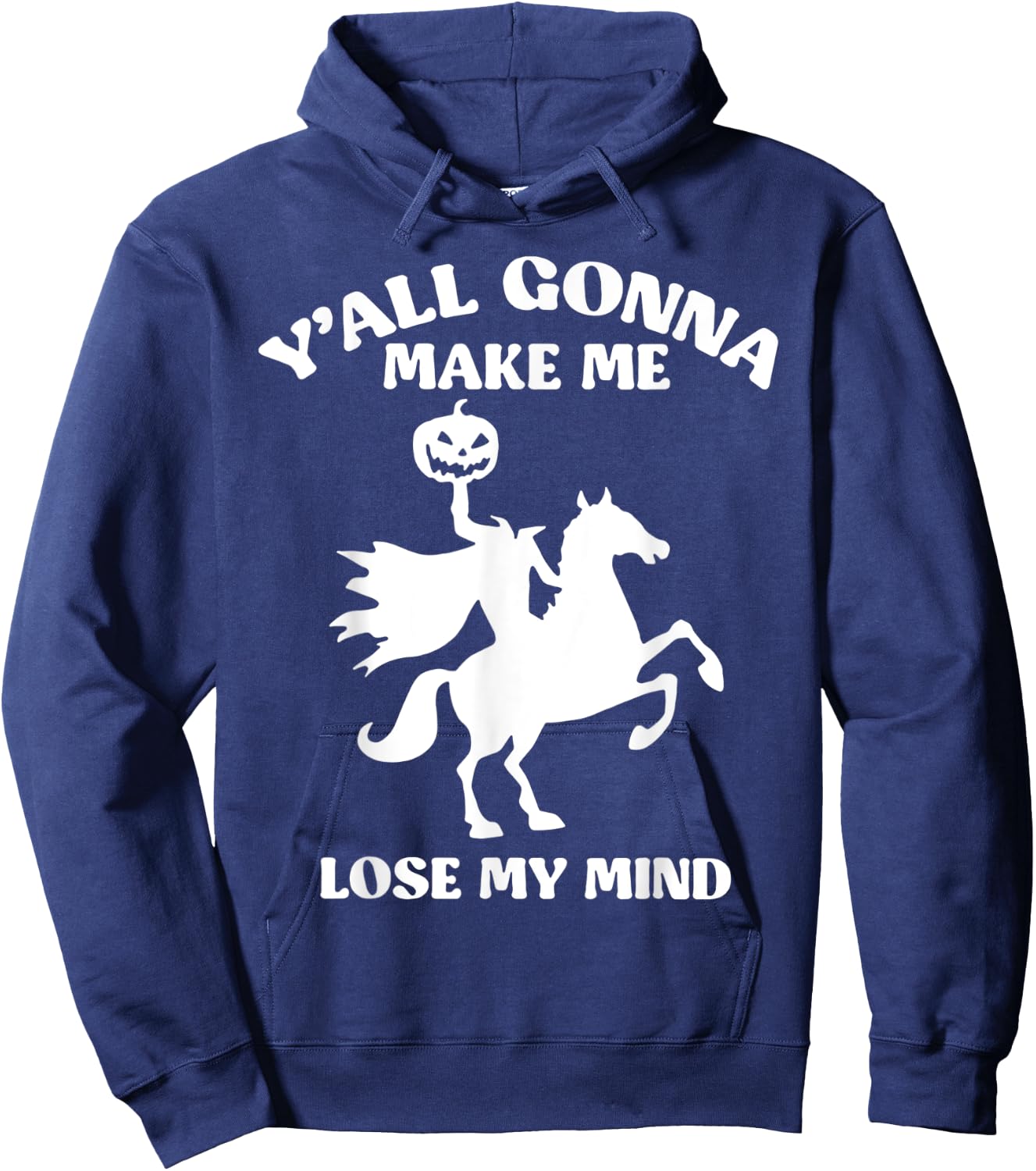 Y'all Gonna Make Me Lose My Mind Funny Halloween Hoodie - Hoodie | Navy