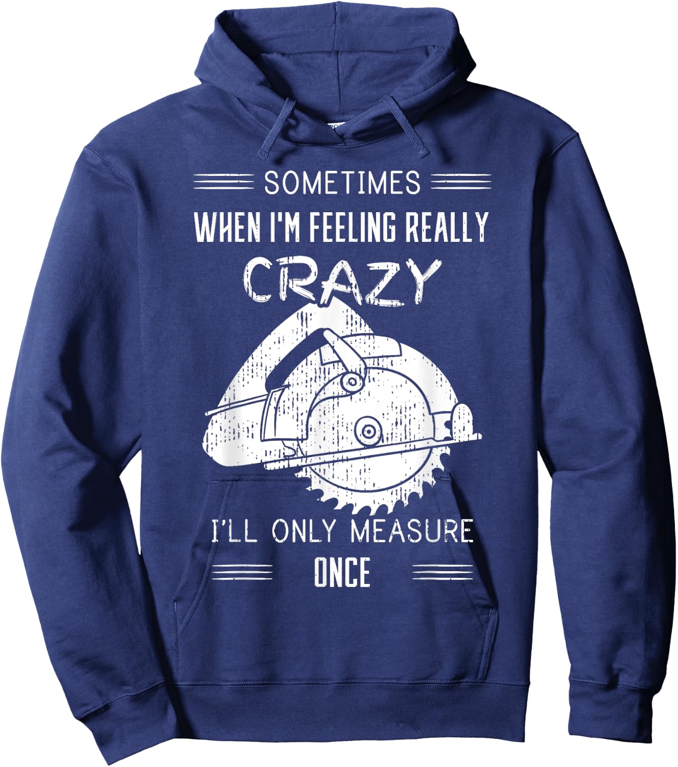 Sometimes When I'm Feeling Crazy I'll Only Measure Once Hoodie - Hoodie | Navy