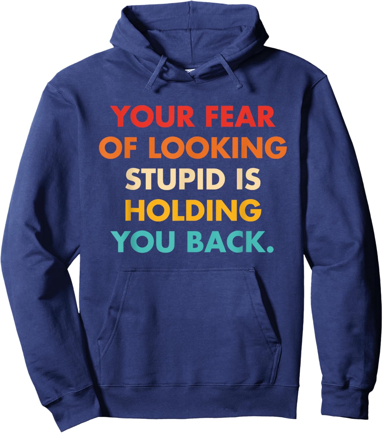 Your Fear Of Looking Stupid Is Holding You Back Vintage Hoodie - Hoodie | Navy