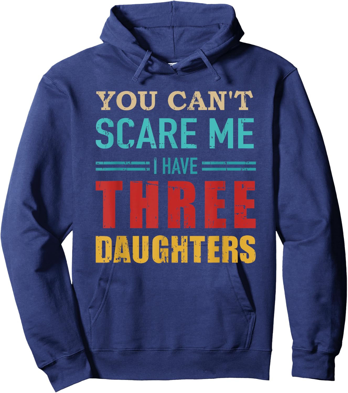 You can't scare me I have three 3 daughters vintage Gift dad Hoodie - Hoodie | Navy