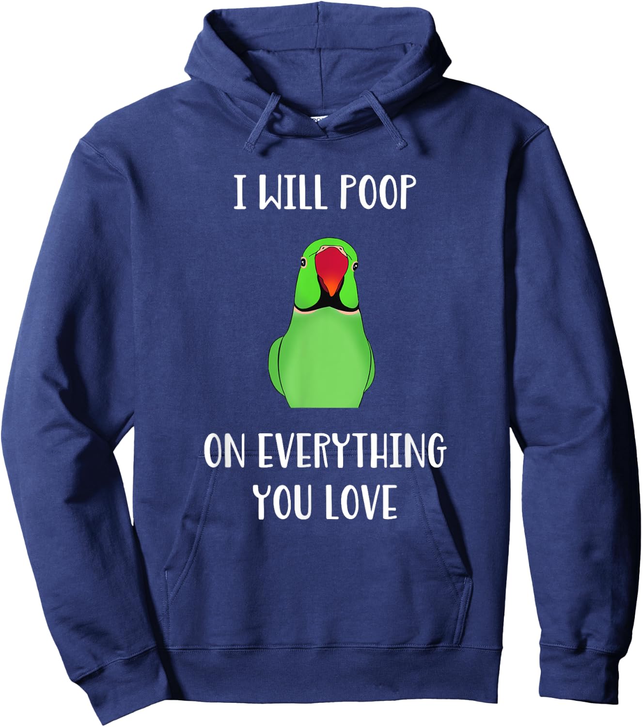 Green Indian Ringneck will poop on everything you love Hoodie - Hoodie | Navy