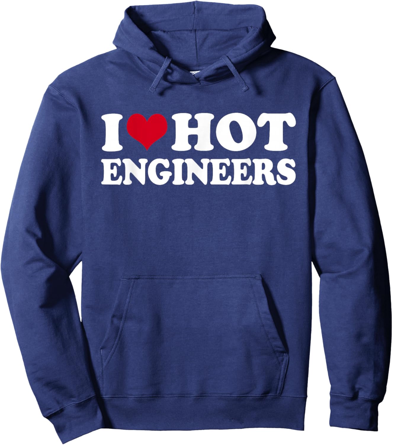 I Love Hot Engineers Engineering Engineer Hoodie - Hoodie | Navy