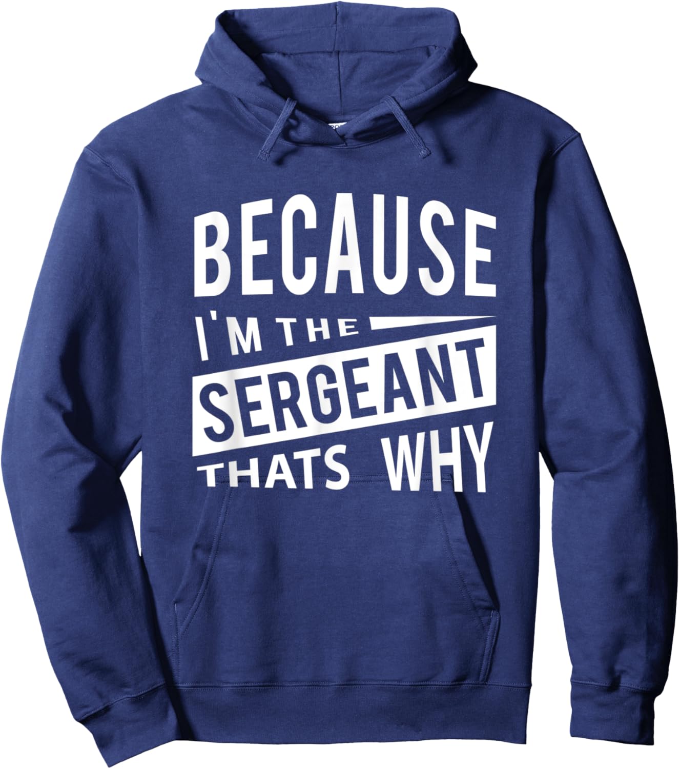 Because I'm The Sergeant SGT - That's Why NCO Hoodie - Hoodie | Navy