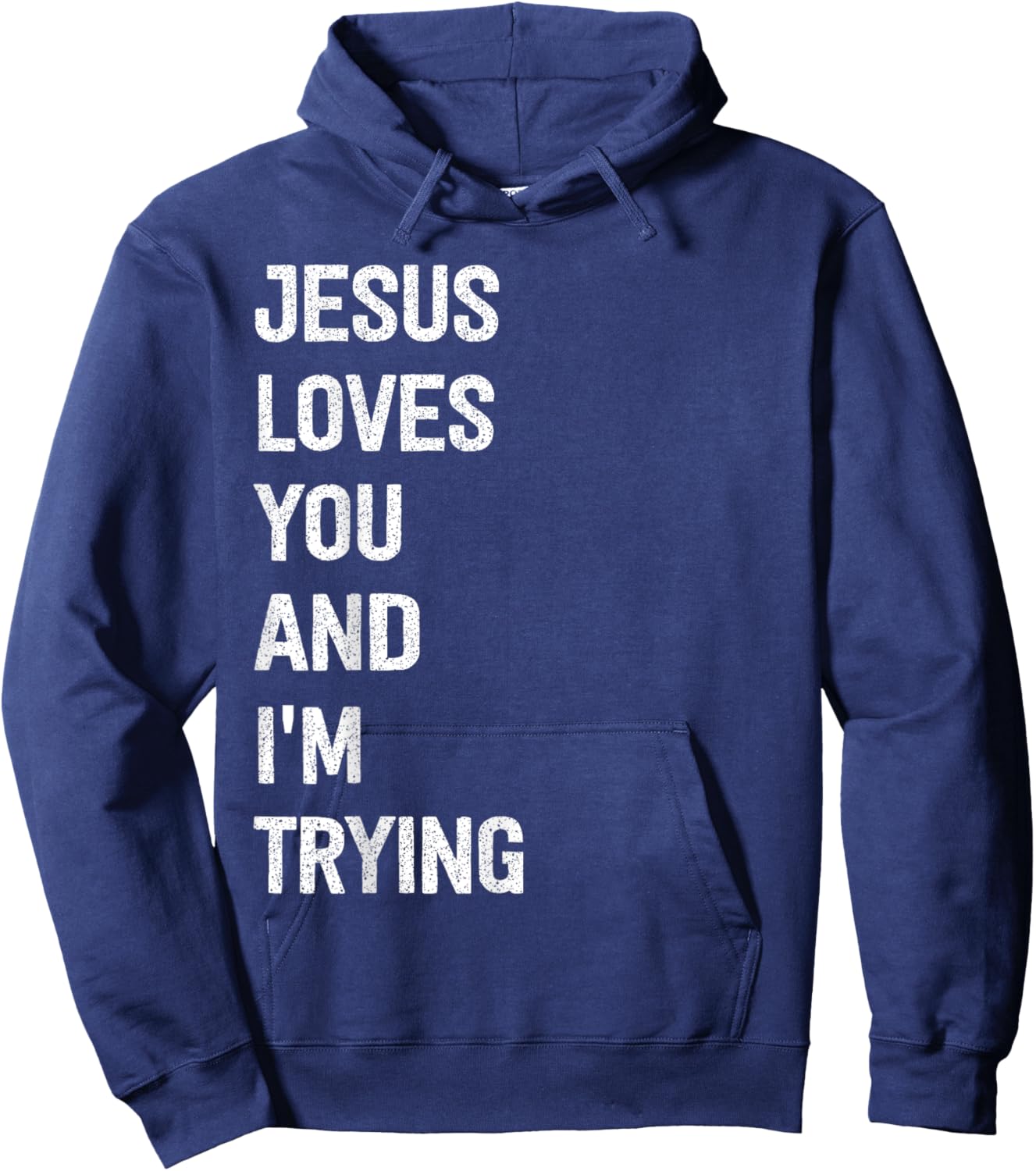 Jesus Loves You And I'm Trying Hoodie - Hoodie | Navy
