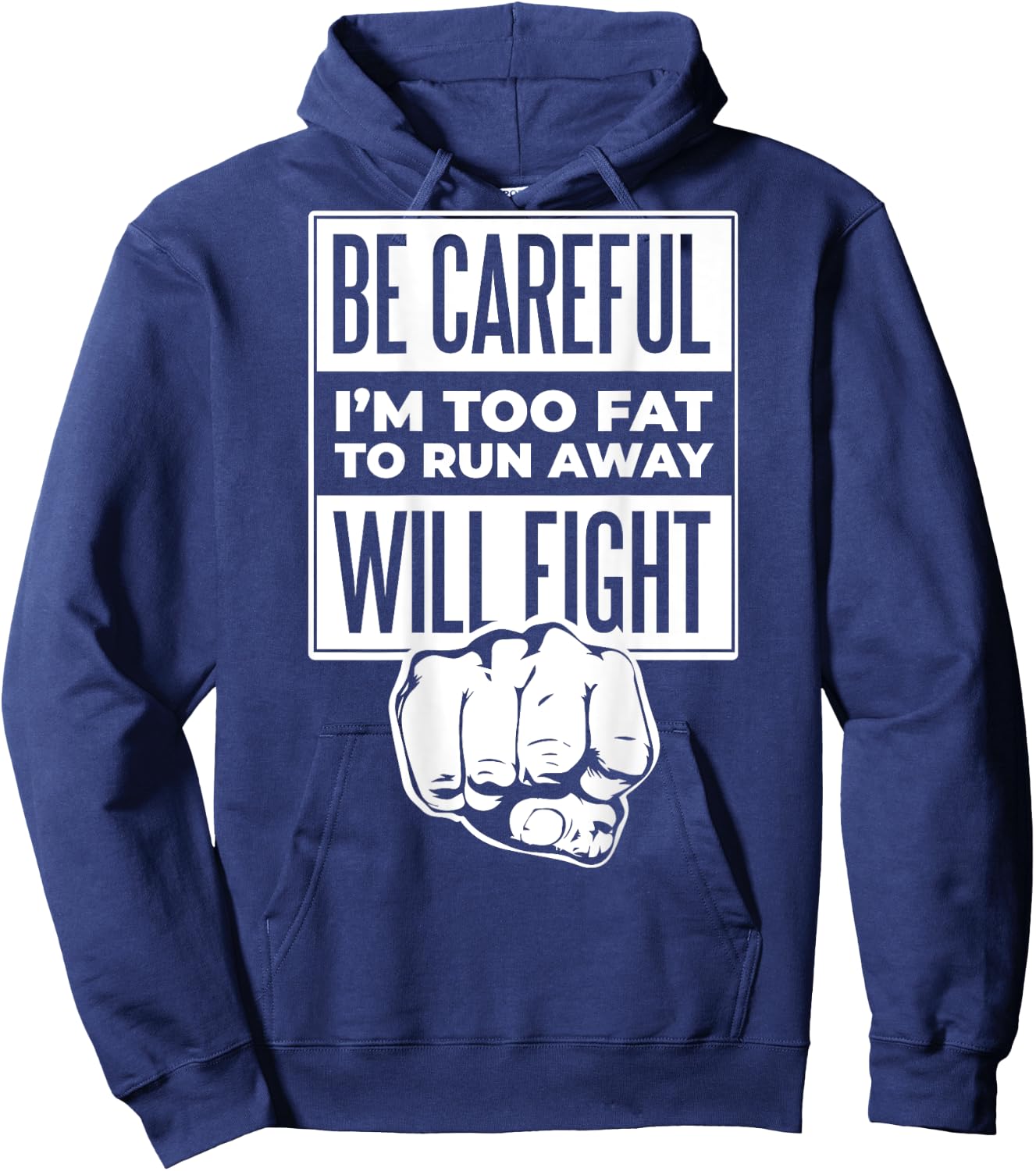 Be Careful I'm Too Fat To Run Away Will Fight Punch Hand Hoodie - Hoodie | Navy