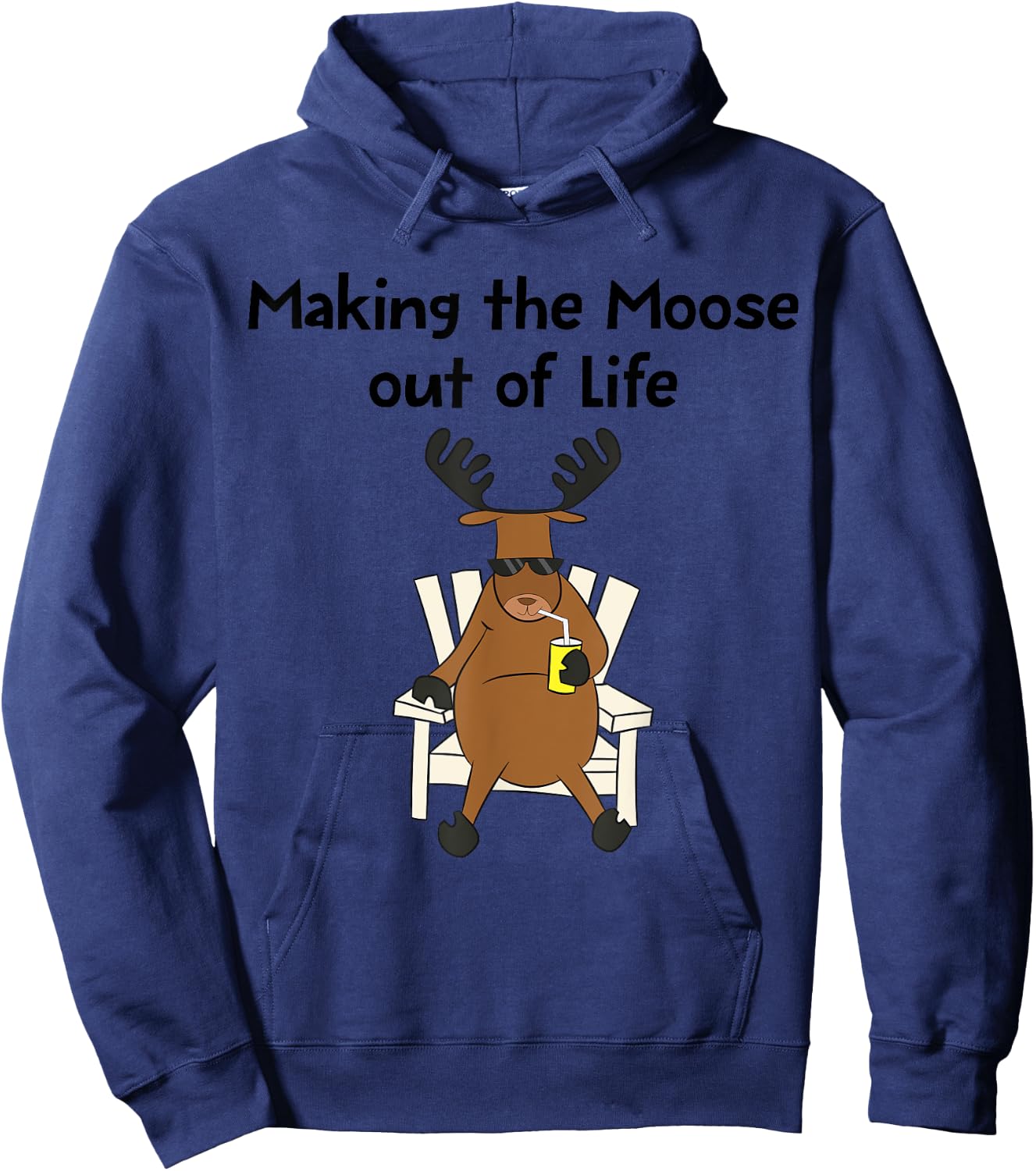Funny Moose Pun Making The Moose Out Of Life Gift Hoodie - Hoodie | Navy