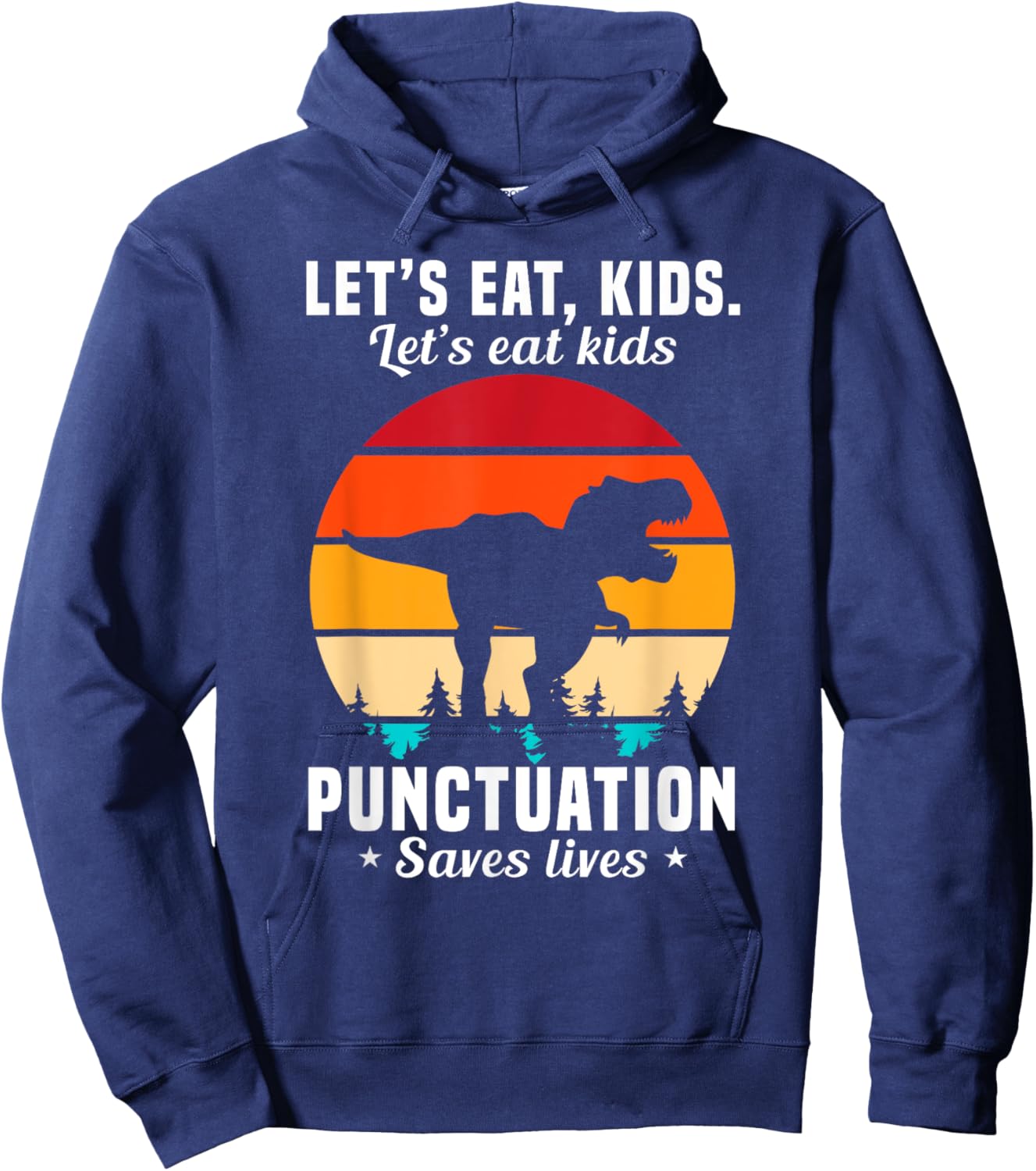 Funny Let's Eat Kids Punctuation Saves Lives Hoodie - Hoodie | Navy